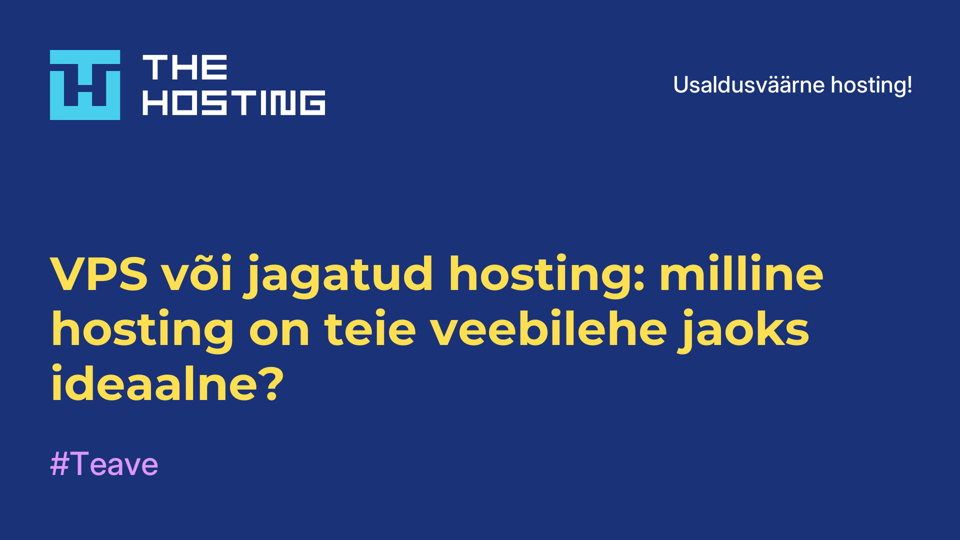 VPS või jagatud hosting: milline hosting on teie veebilehe jaoks ideaalne?