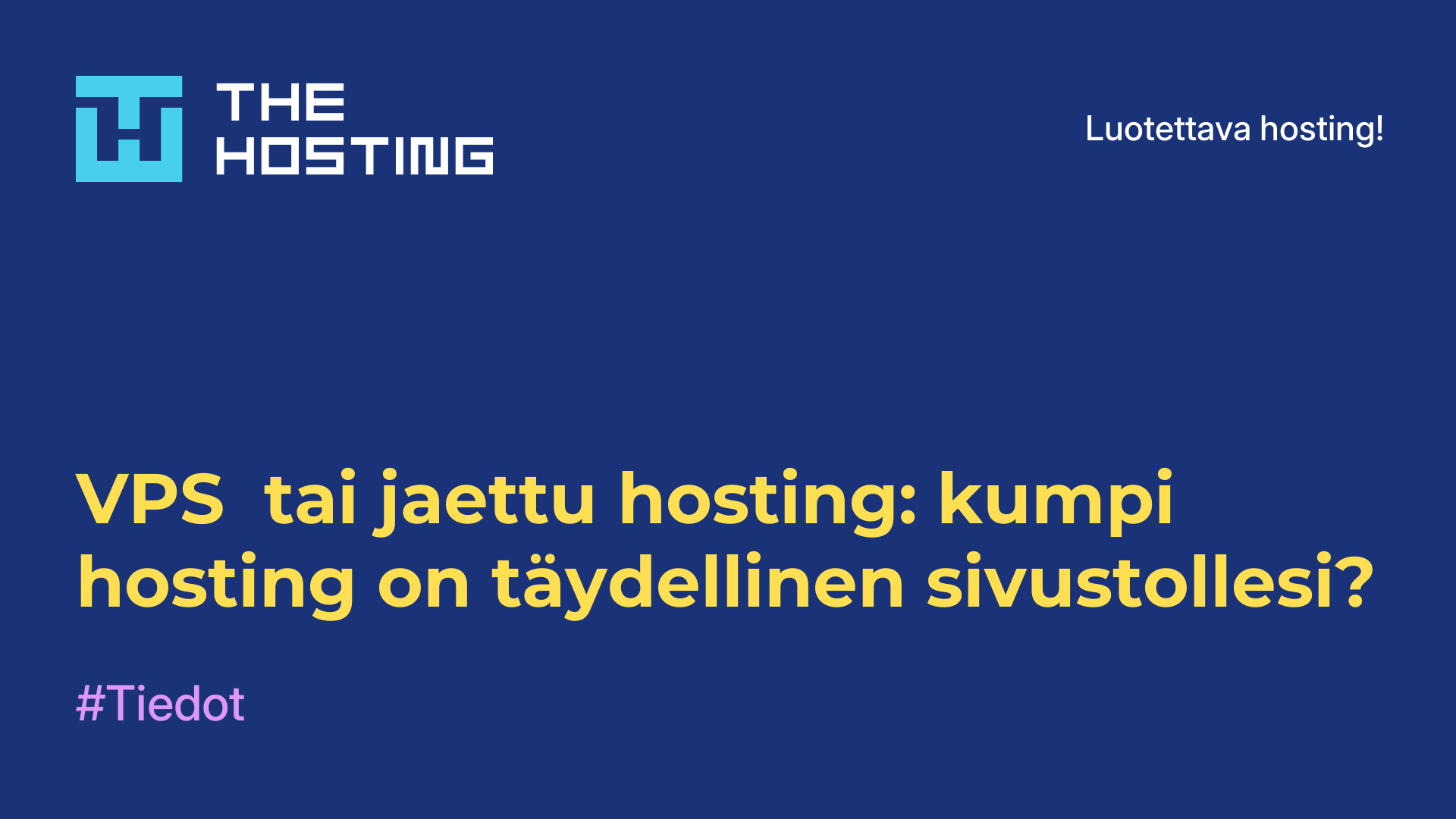 VPS- tai jaettu hosting: kumpi hosting on täydellinen sivustollesi?