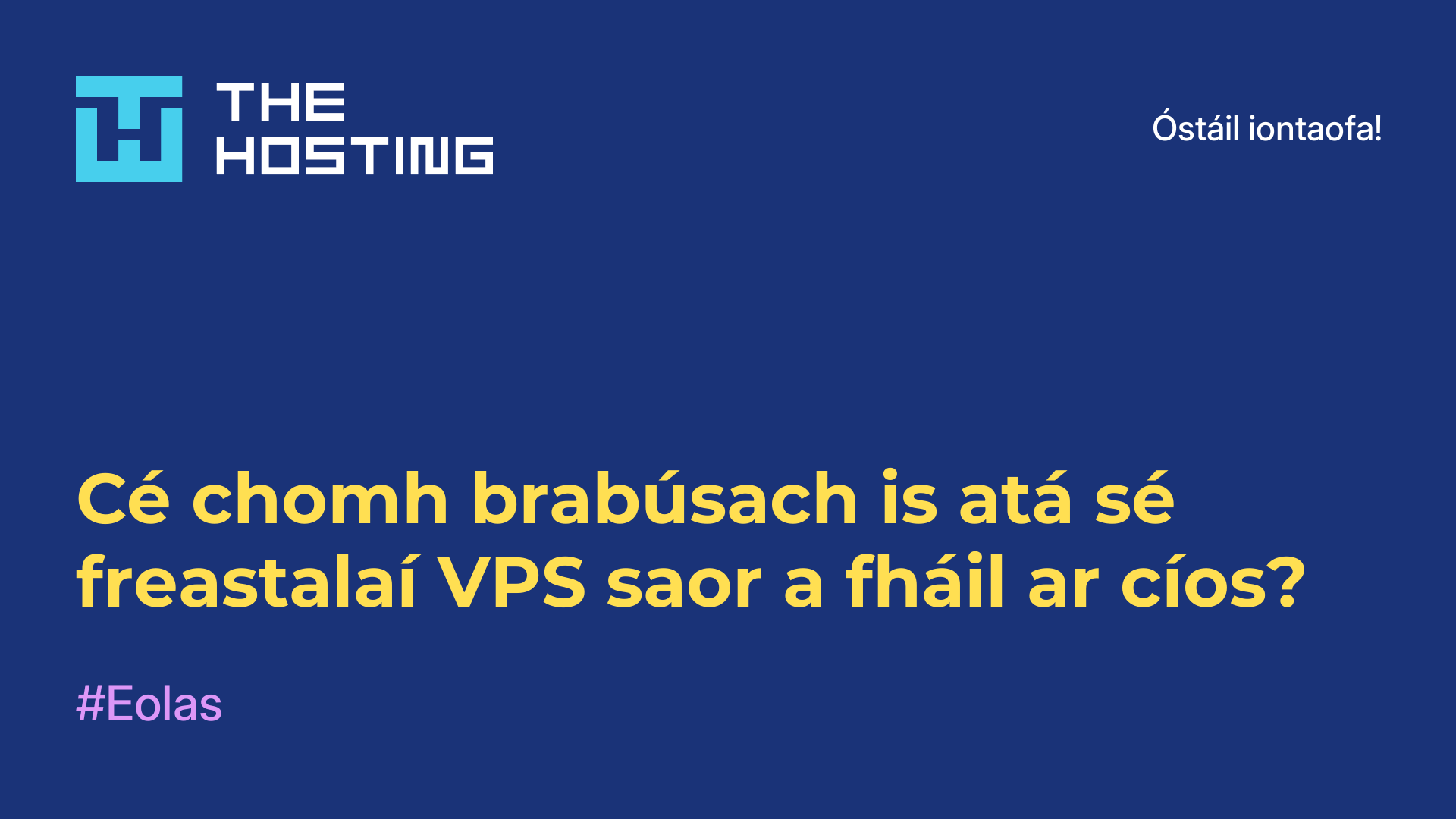Cé chomh brabúsach is atá sé freastalaí VPS saor a fháil ar cíos?