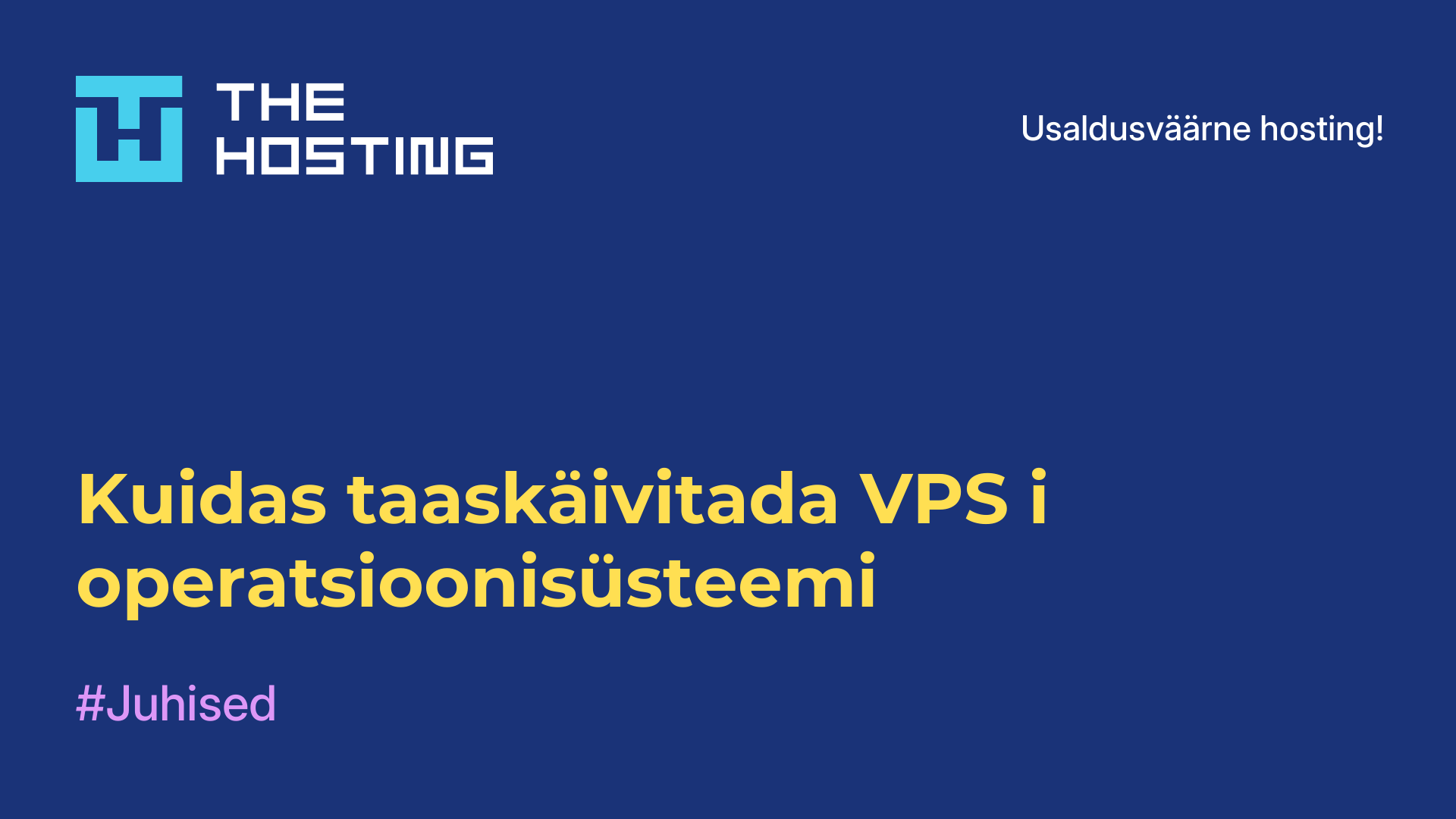 Kuidas taaskäivitada VPS-i operatsioonisüsteemi