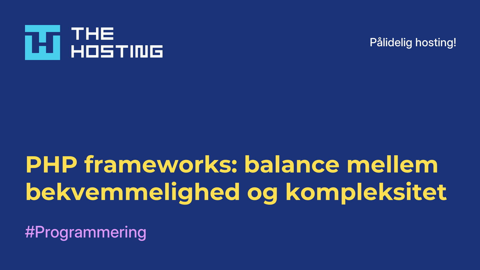PHP-frameworks: balance mellem bekvemmelighed og kompleksitet