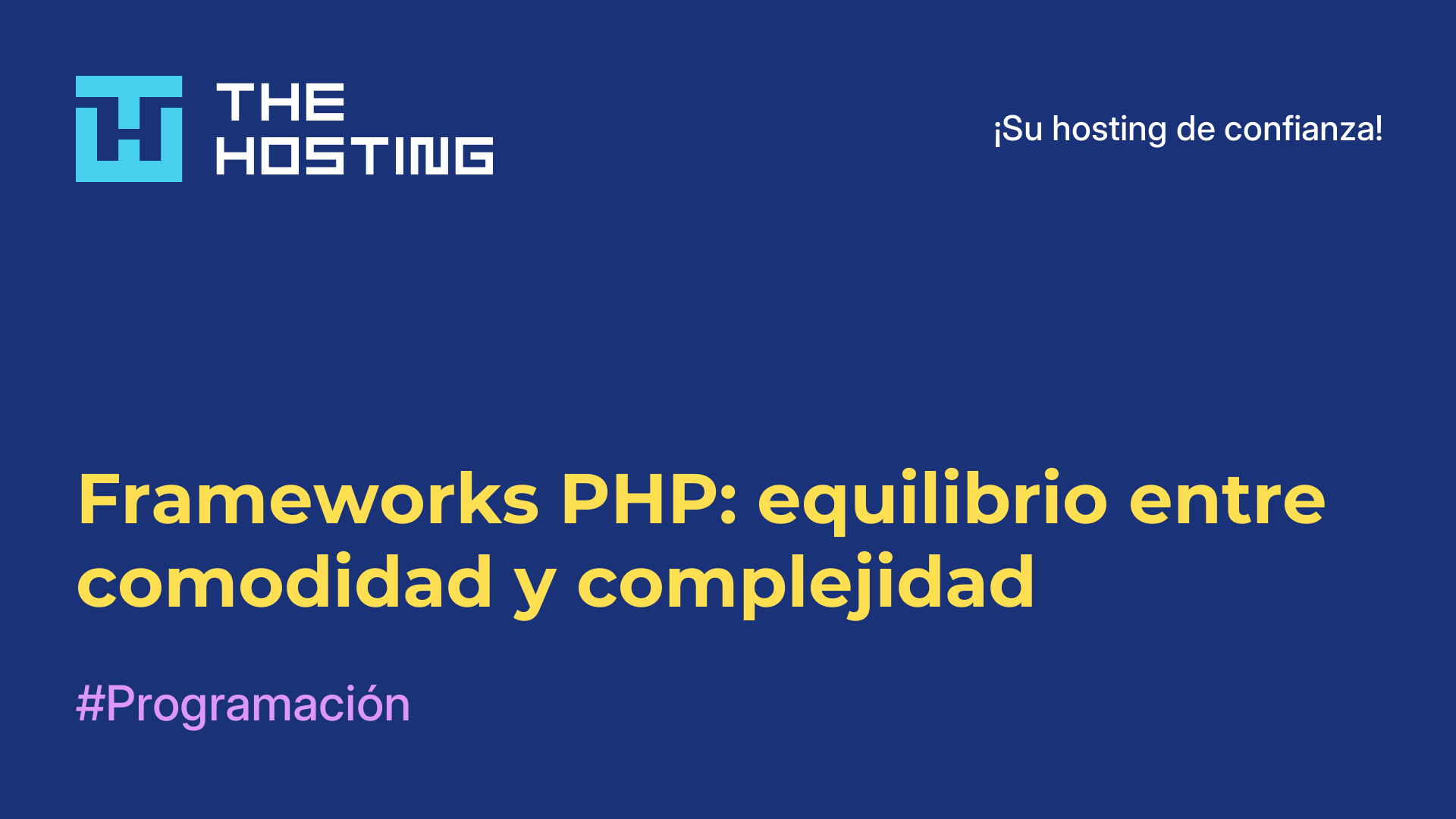 Frameworks PHP: equilibrio entre comodidad y complejidad