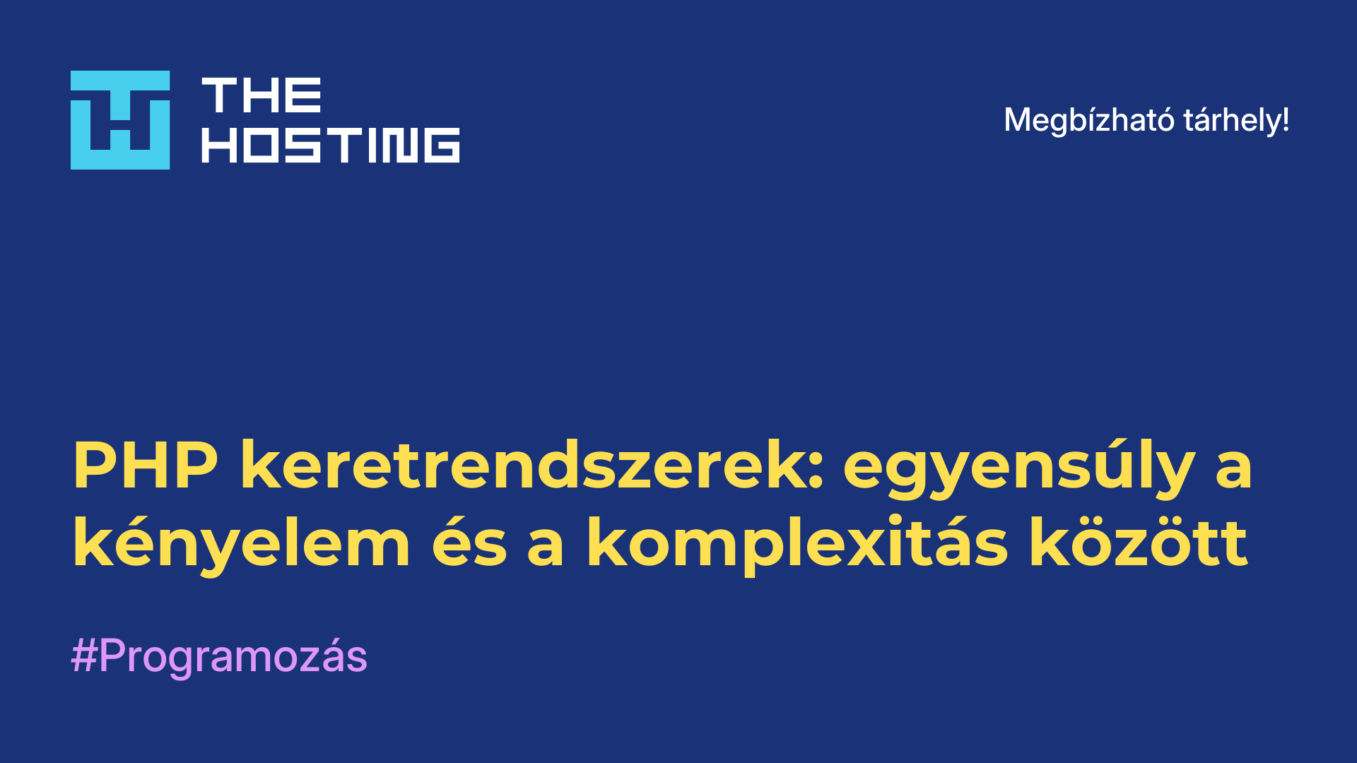 PHP keretrendszerek: egyensúly a kényelem és a komplexitás között
