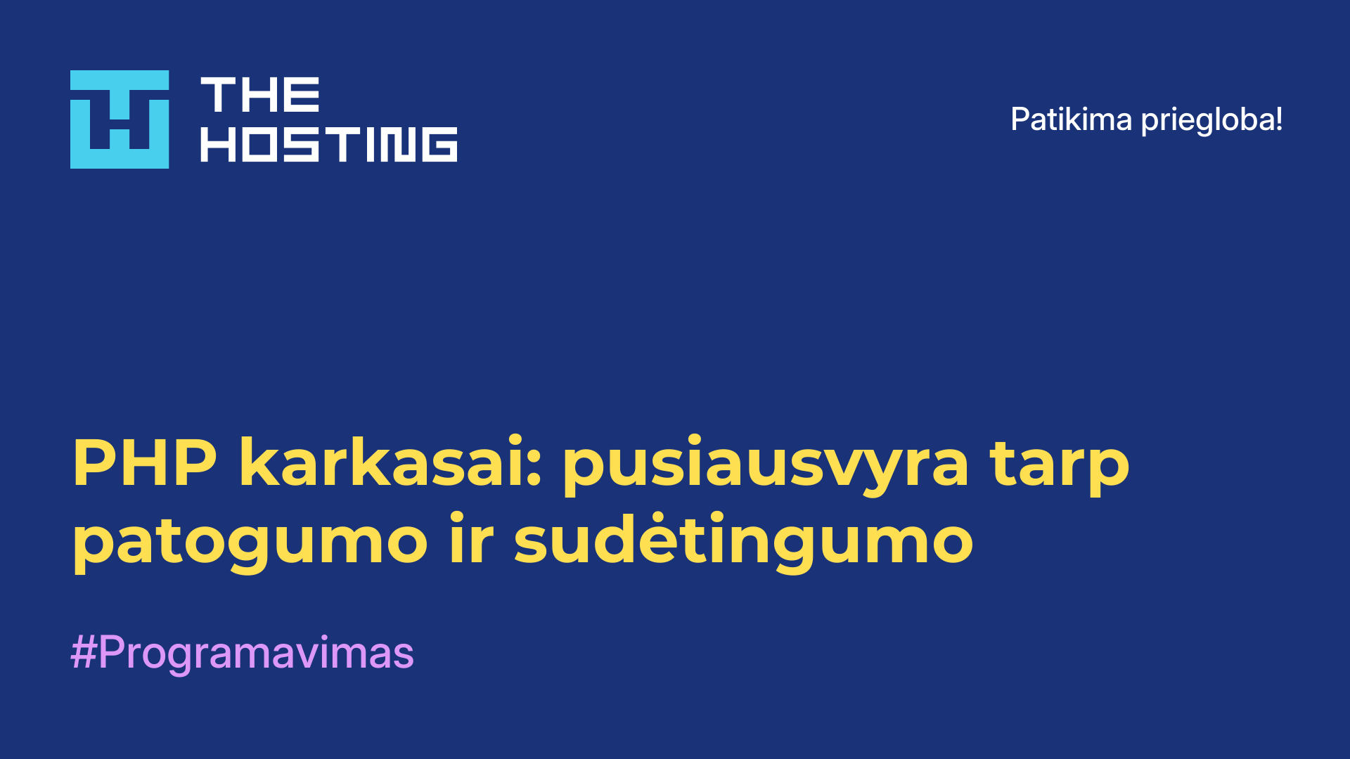 PHP karkasai: pusiausvyra tarp patogumo ir sudėtingumo