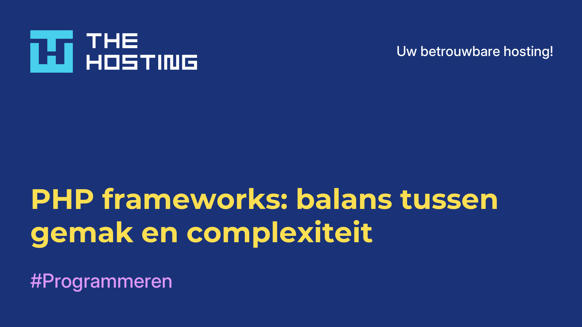 PHP frameworks: balans tussen gemak en complexiteit