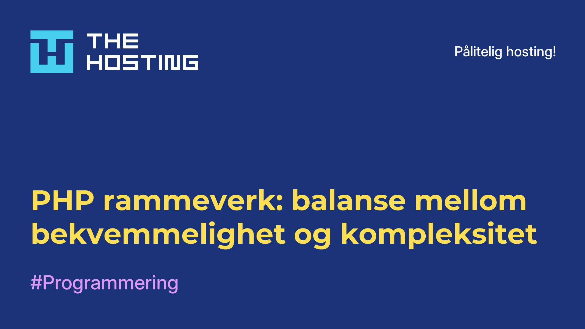 PHP-rammeverk: balanse mellom bekvemmelighet og kompleksitet