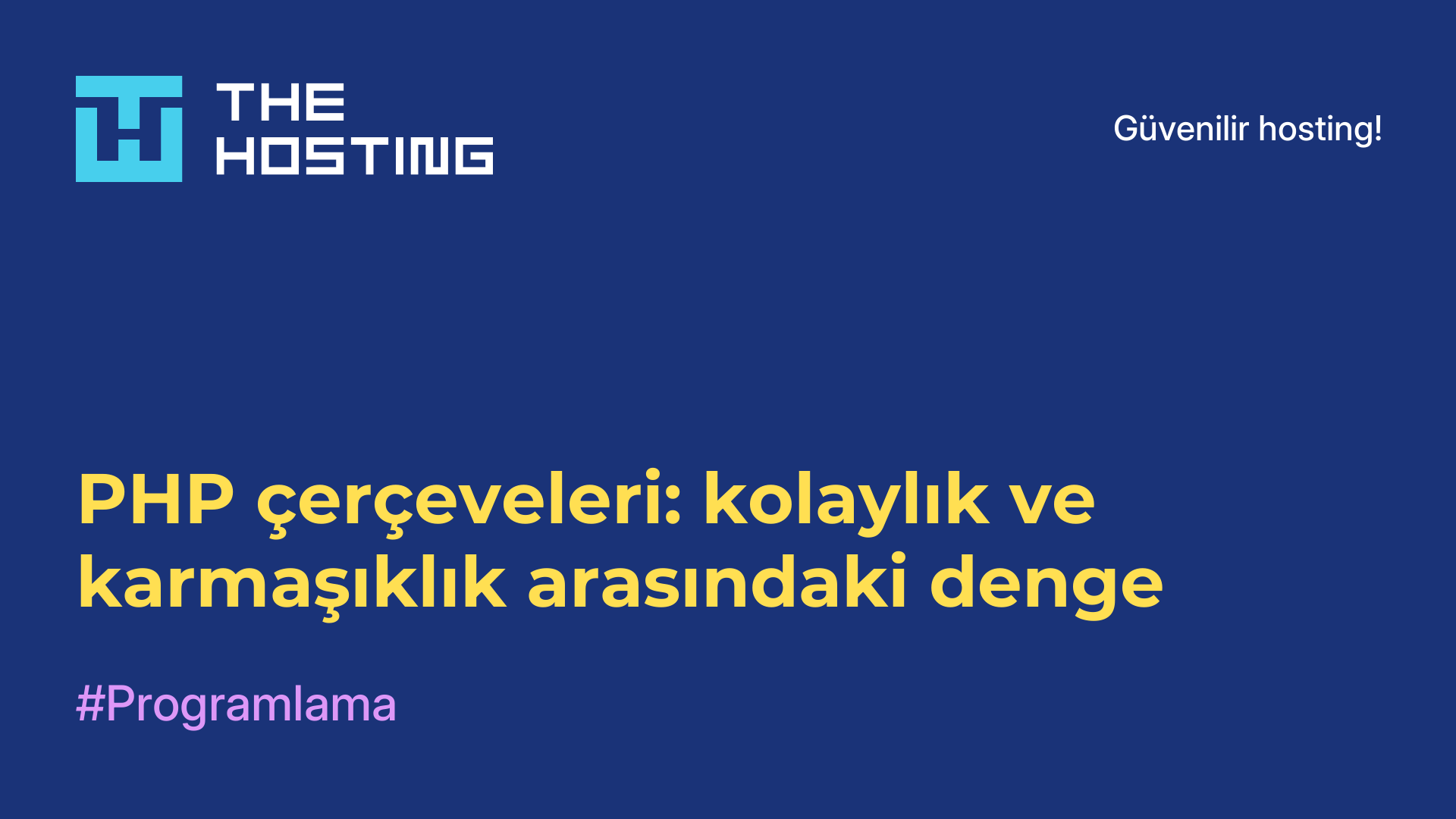 PHP çerçeveleri: kolaylık ve karmaşıklık arasındaki denge