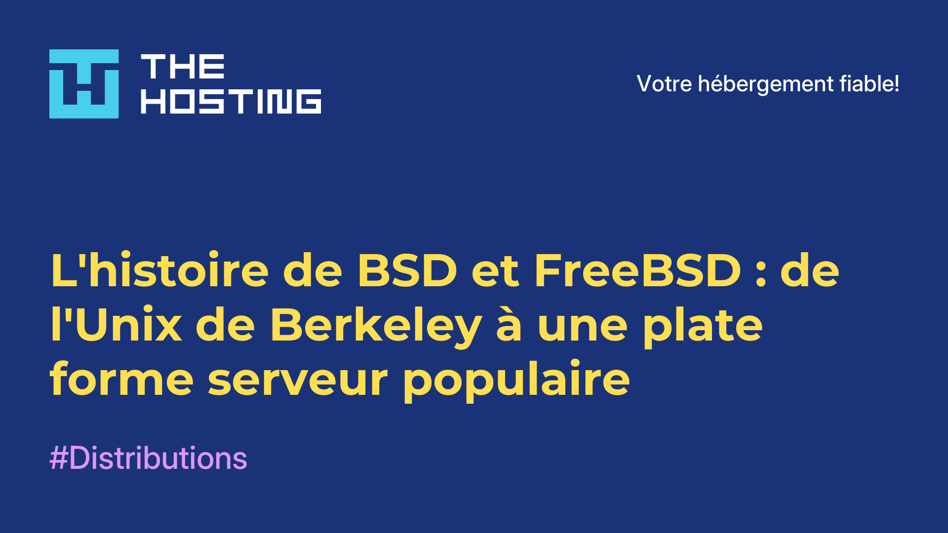L'histoire de BSD et FreeBSD : de l'Unix de Berkeley à une plate-forme serveur populaire
