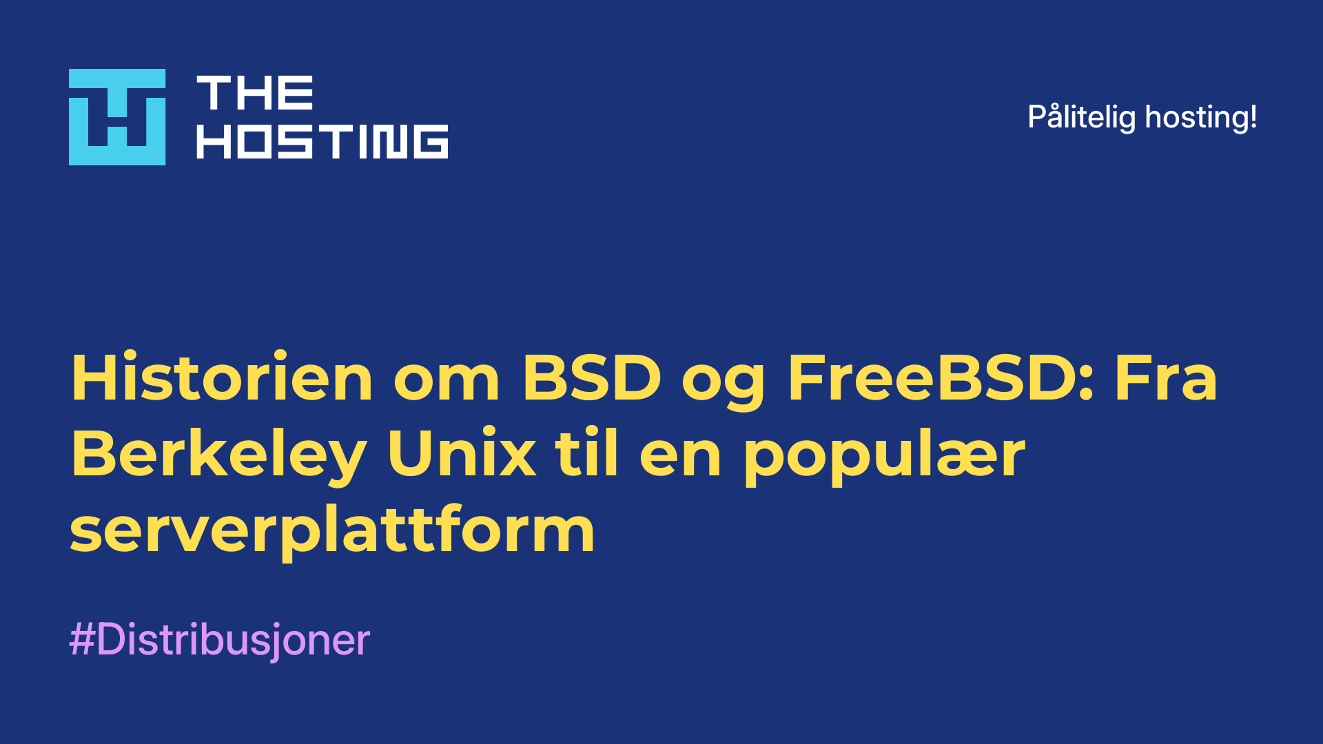Historien om BSD og FreeBSD: Fra Berkeley Unix til en populær serverplattform