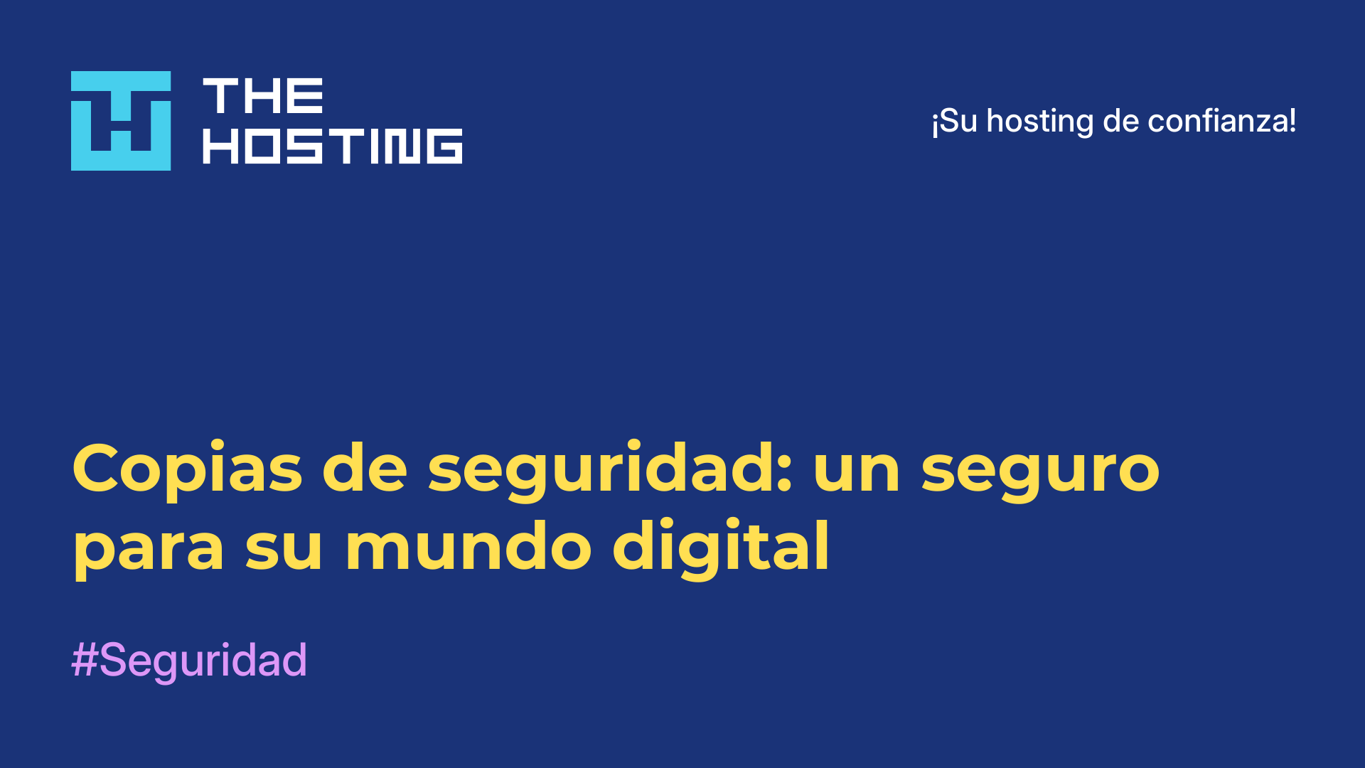 Copias de seguridad: un seguro para su mundo digital