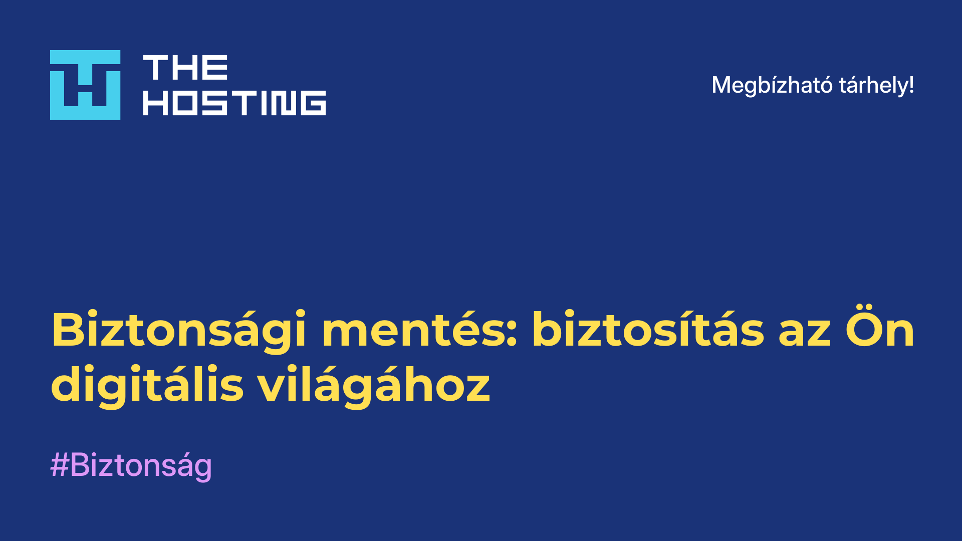 Biztonsági mentés: biztosítás az Ön digitális világához