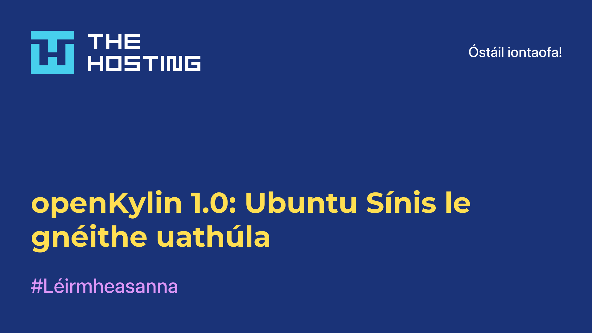 openKylin 1.0: Ubuntu Sínis le gnéithe uathúla
