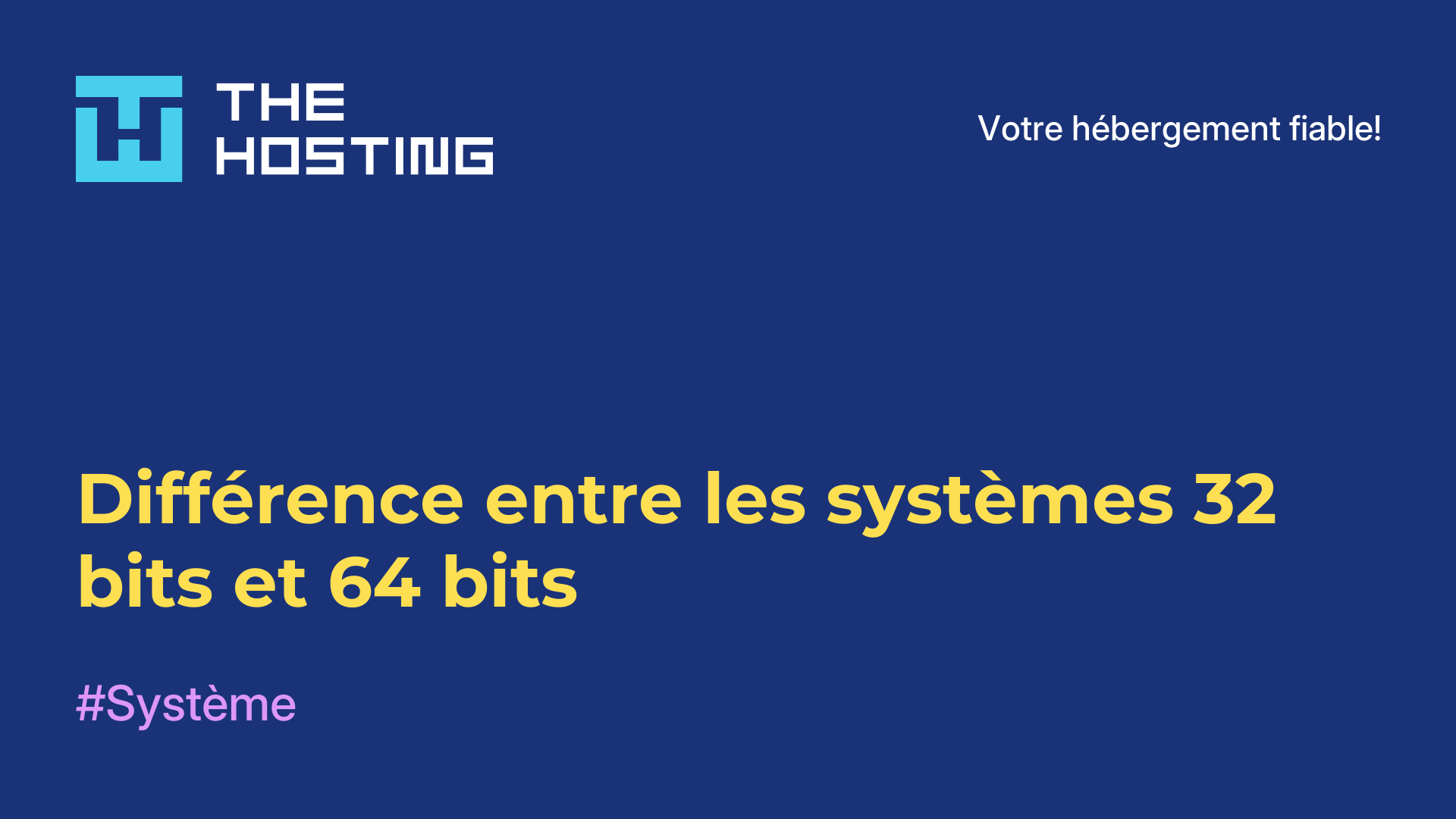 Différence entre les systèmes 32 bits et 64 bits