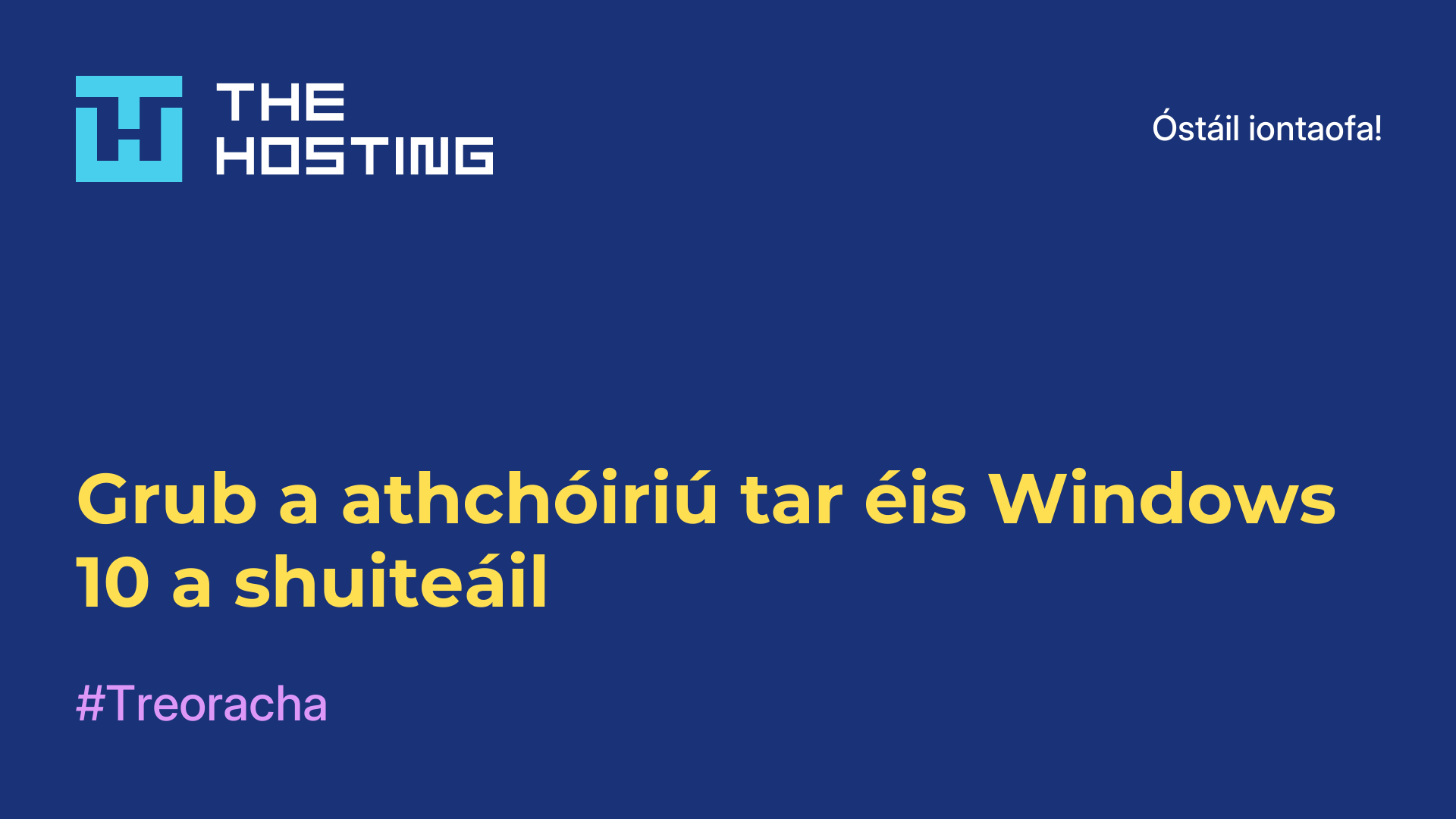 Grub a athchóiriú tar éis Windows 10 a shuiteáil