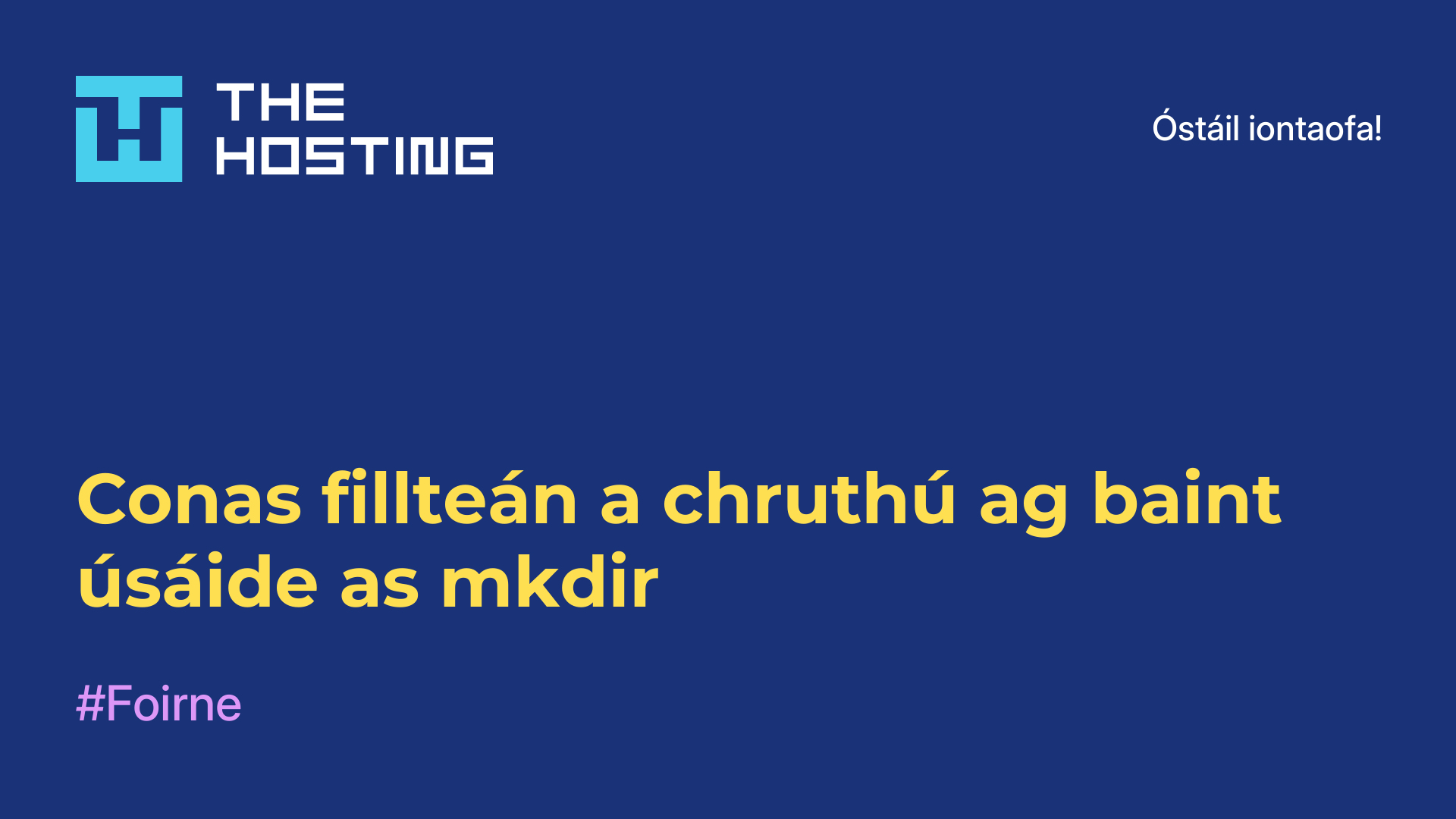 Conas fillteán a chruthú ag baint úsáide as mkdir