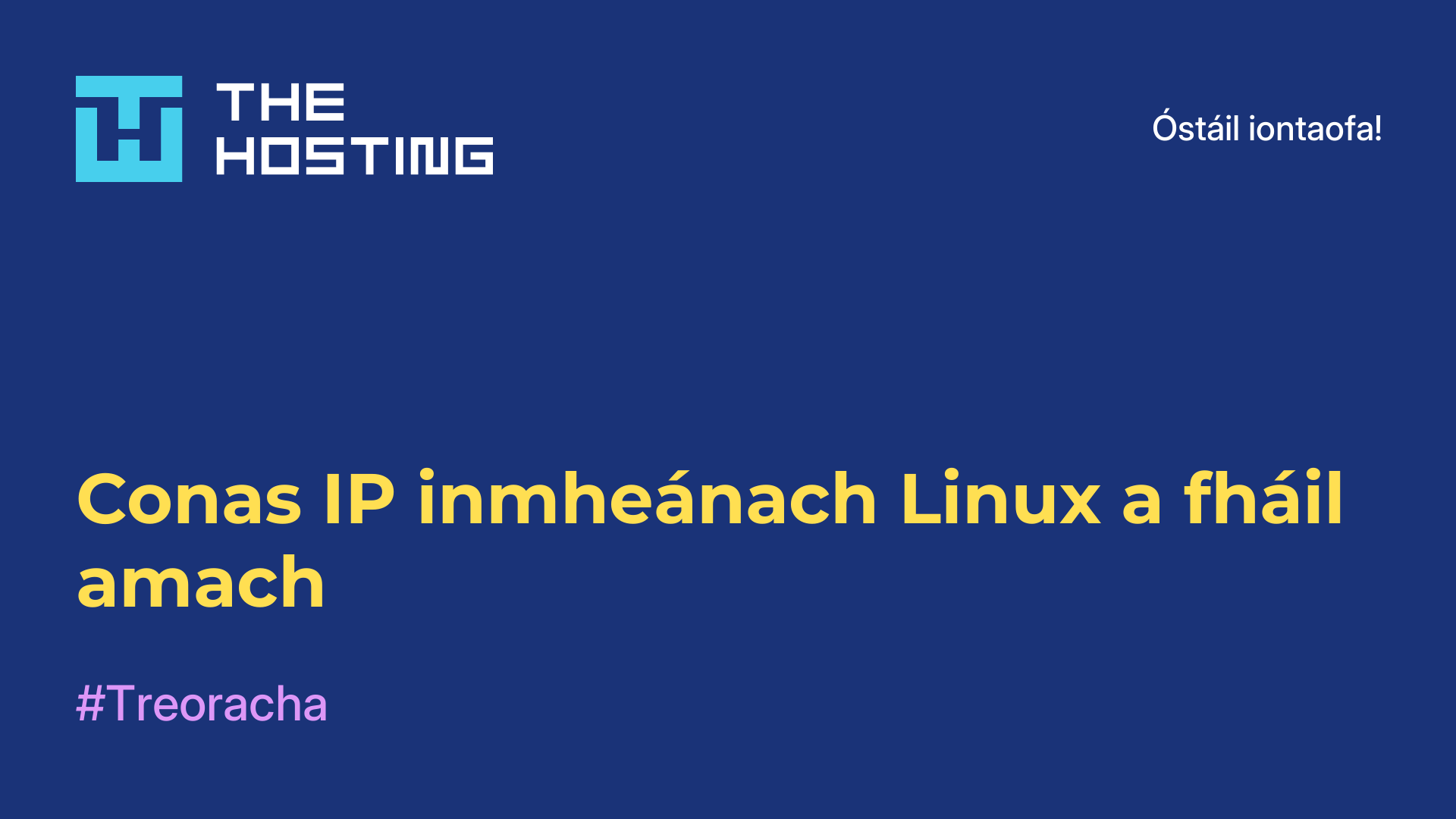 Conas IP inmheánach Linux a fháil amach