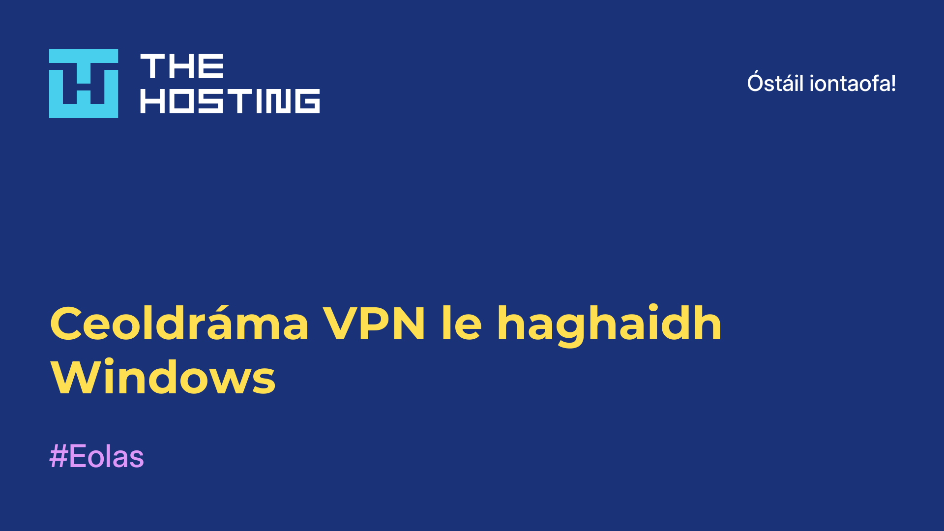 Ceoldráma VPN le haghaidh Windows