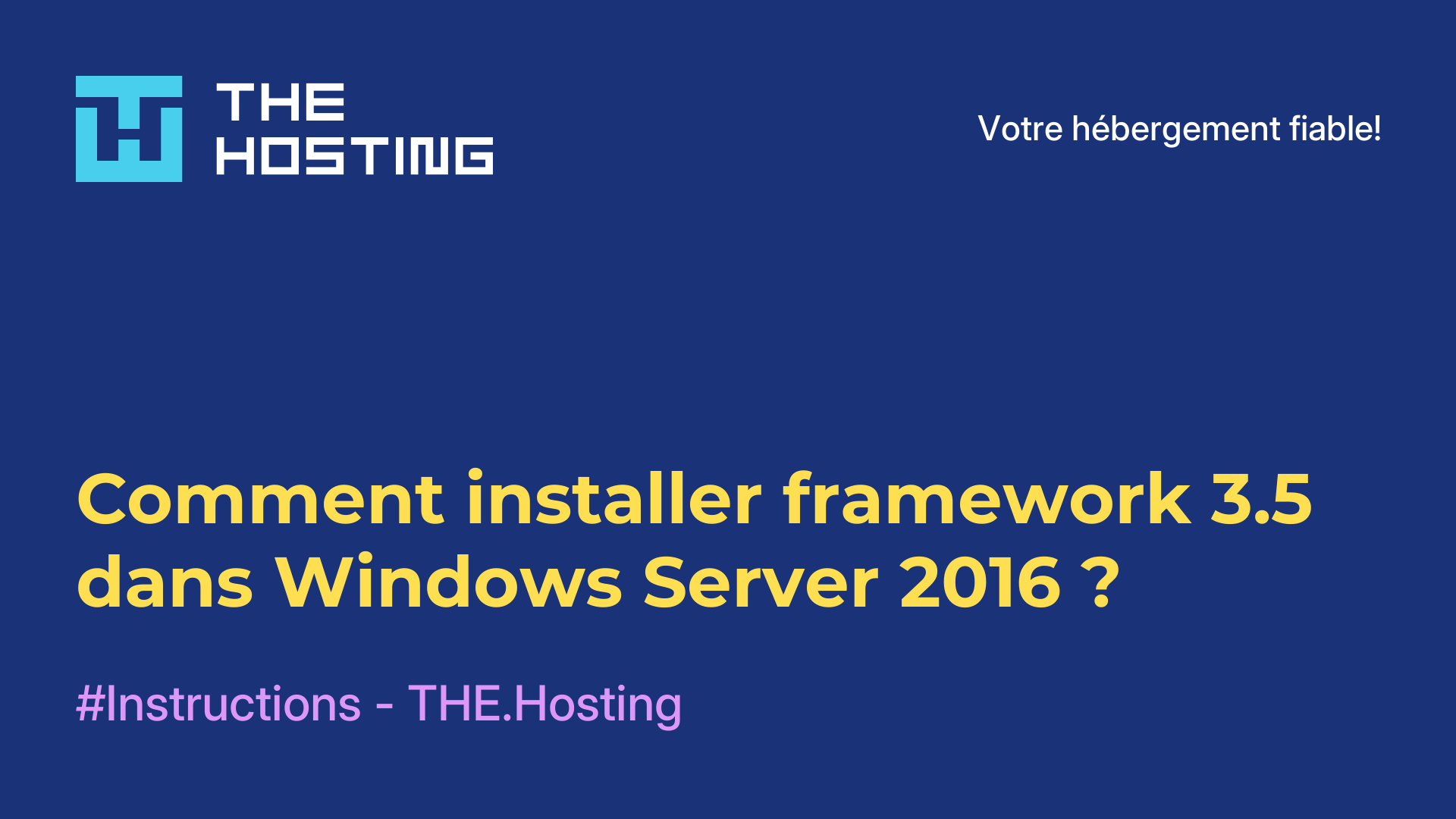 Comment installer framework 3.5 dans Windows Server 2016 ?