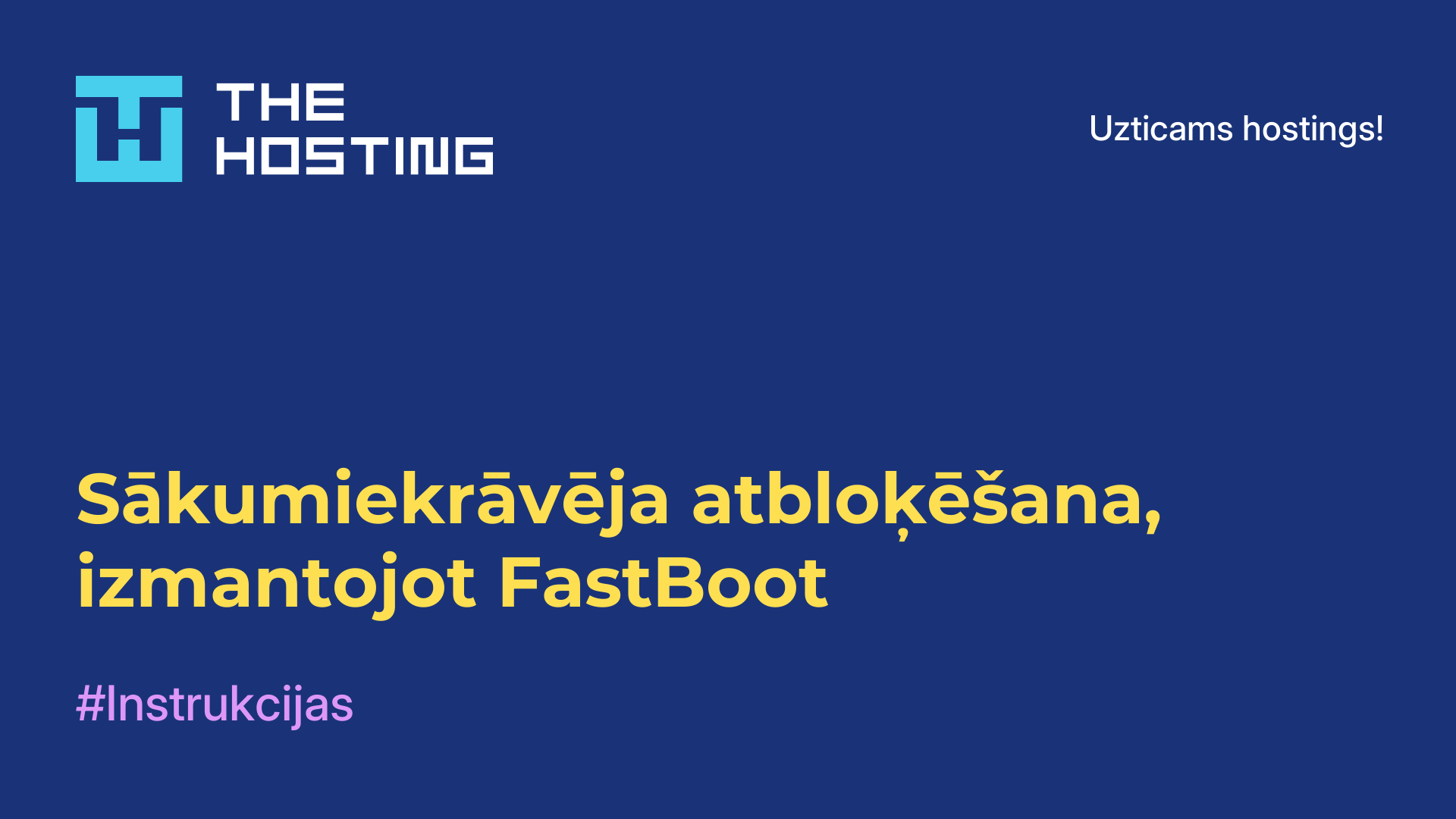 Sākumiekrāvēja atbloķēšana, izmantojot FastBoot