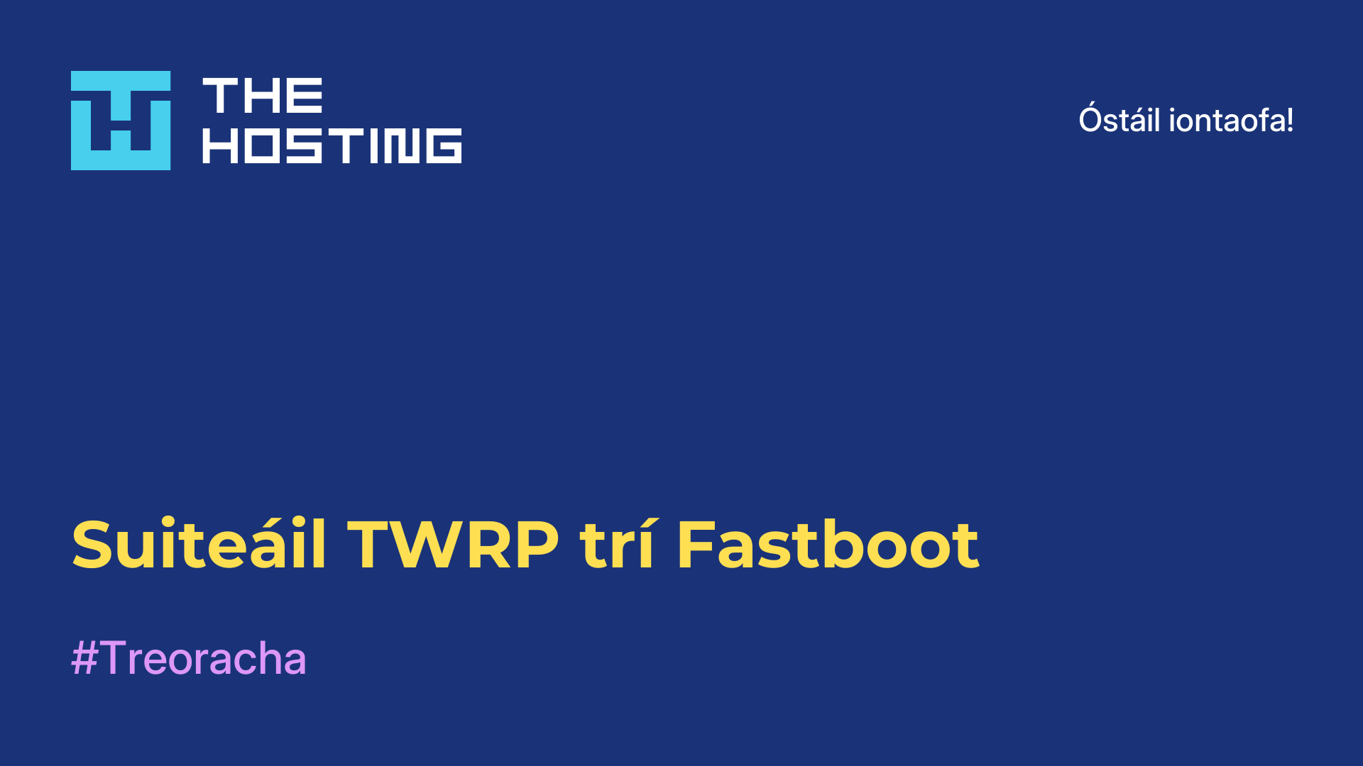 Suiteáil TWRP trí Fastboot