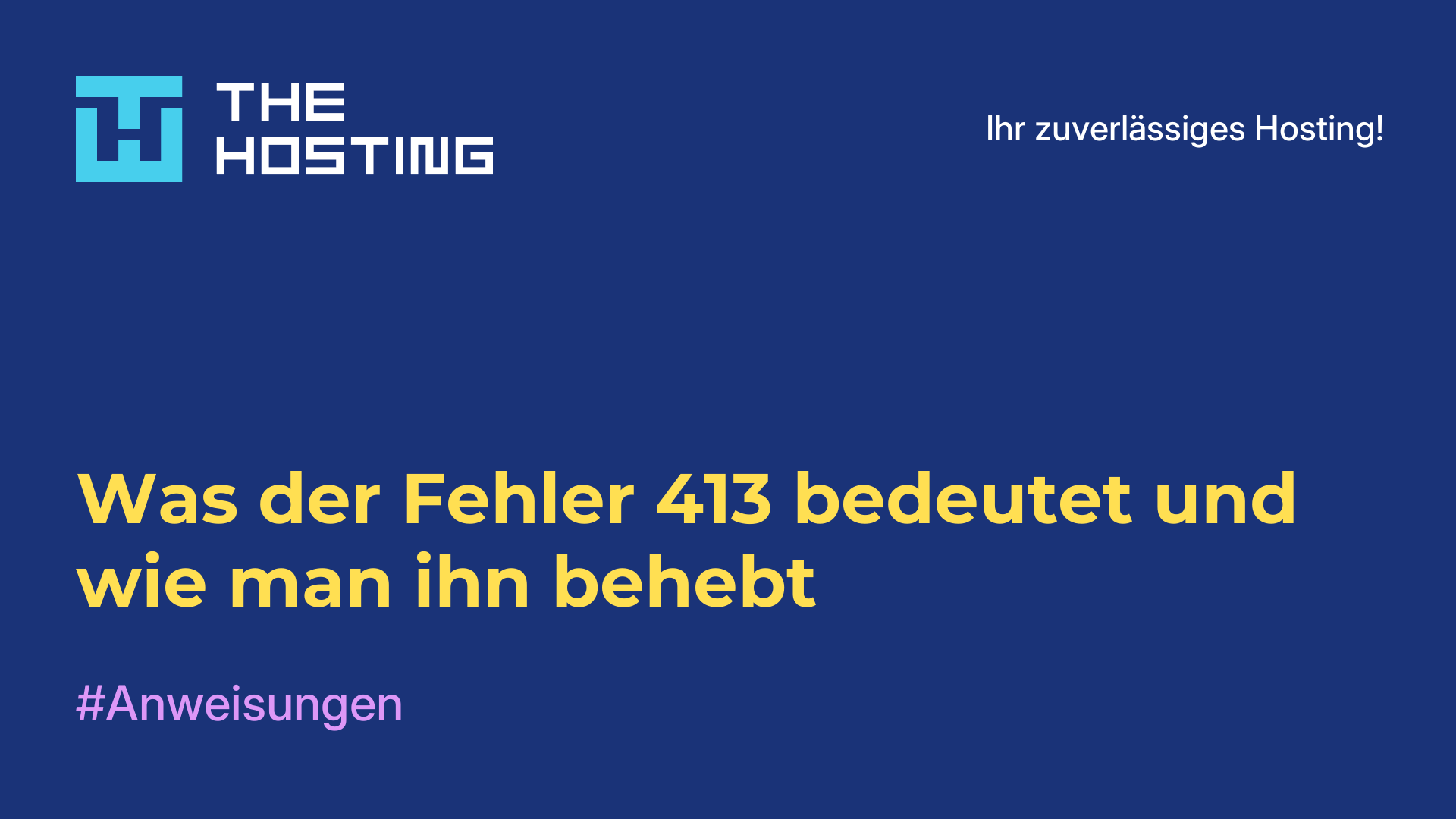 Was der Fehler 413 bedeutet und wie man ihn behebt