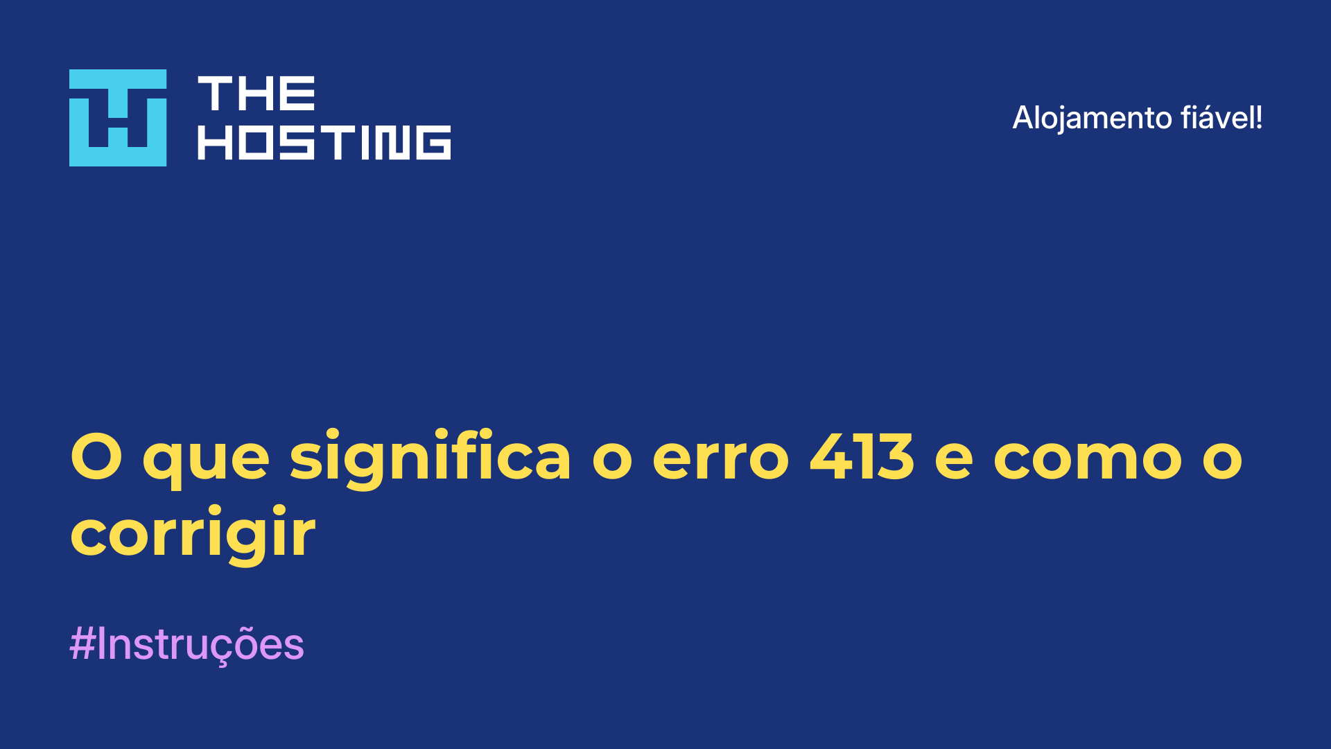 O que significa o erro 413 e como o corrigir