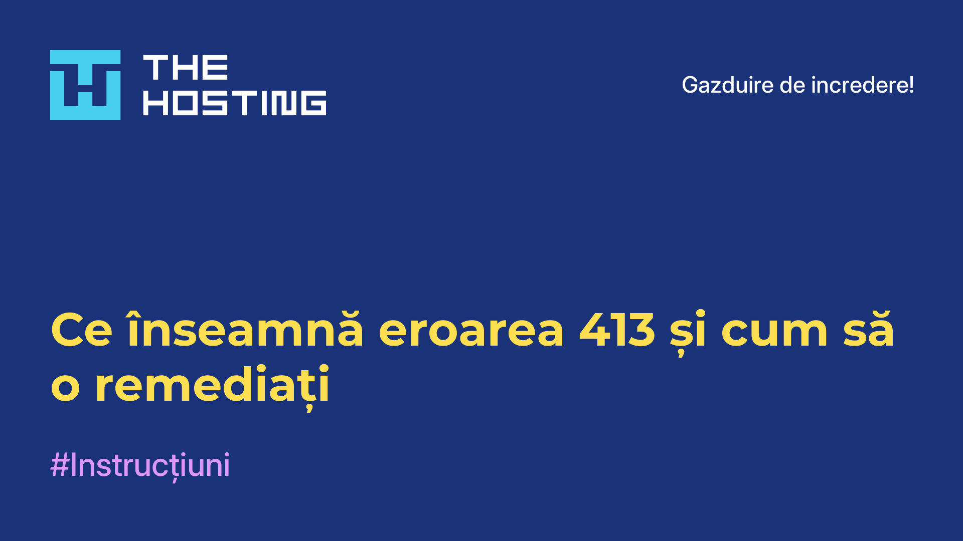 Ce înseamnă eroarea 413 și cum să o remediați
