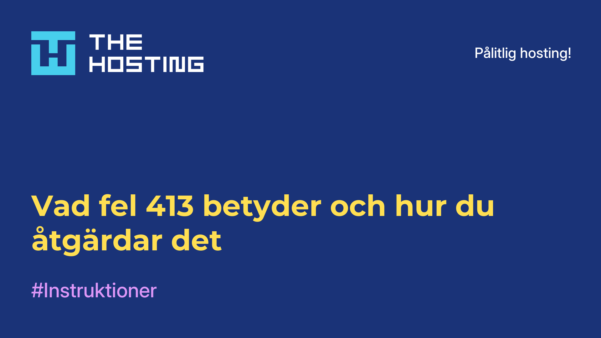 Vad fel 413 betyder och hur du åtgärdar det