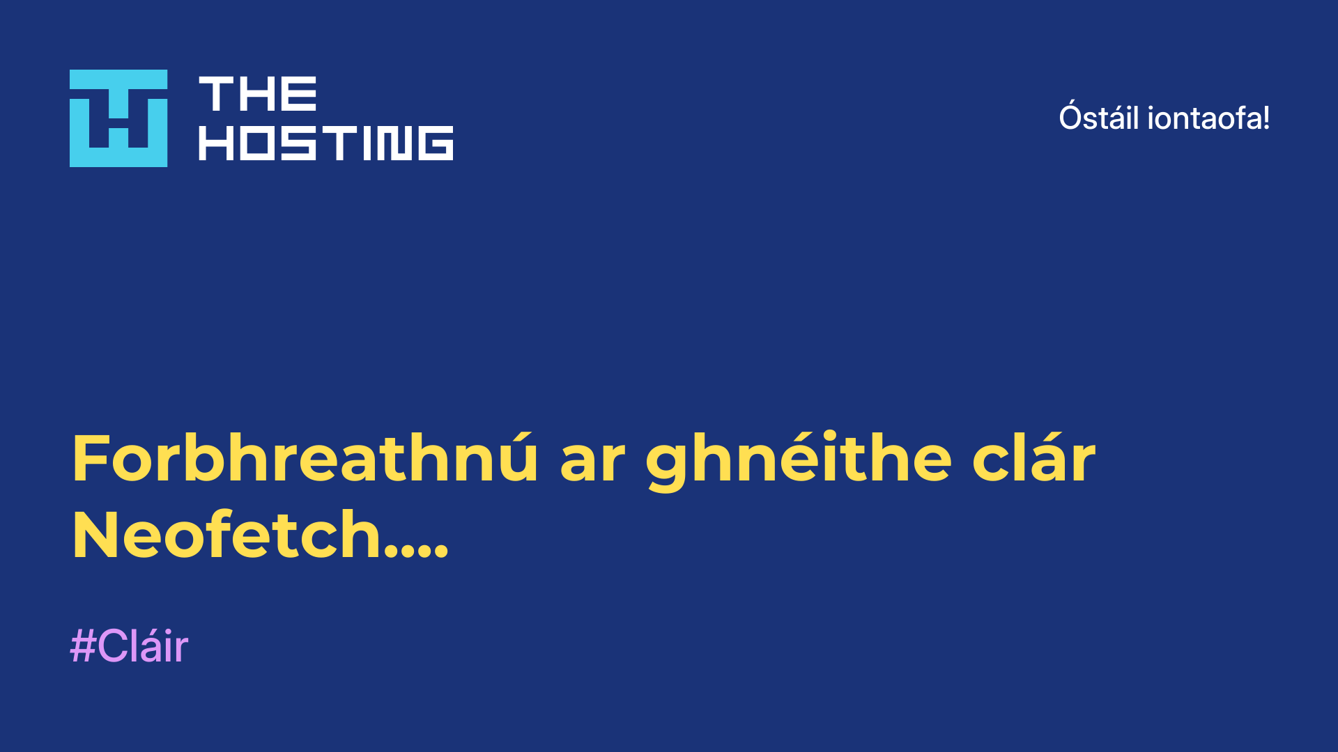 Forbhreathnú ar ghnéithe clár Neofetch....