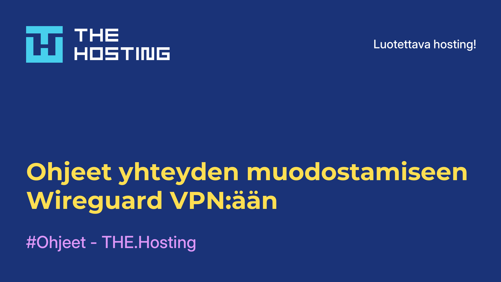 Ohjeet yhteyden muodostamiseen Wireguard VPN:ään