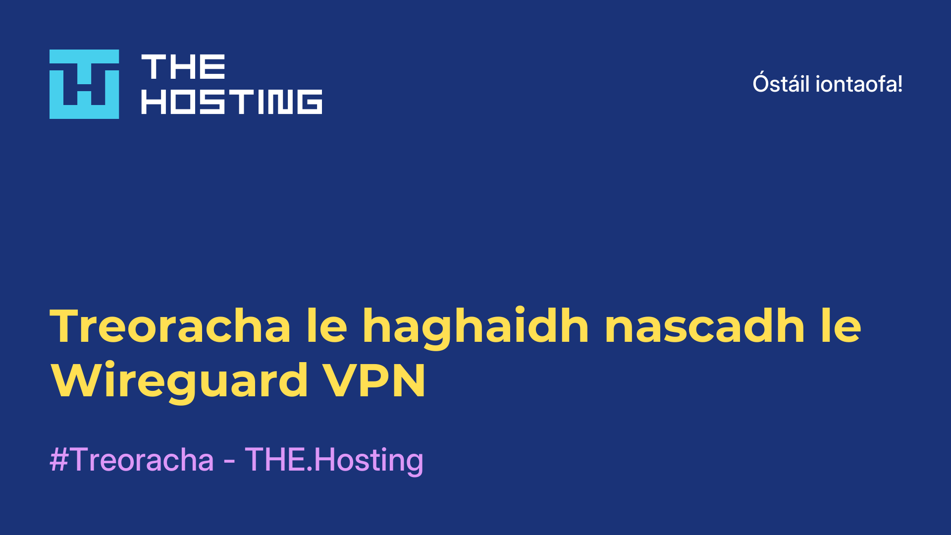 Treoracha le haghaidh nascadh le Wireguard VPN
