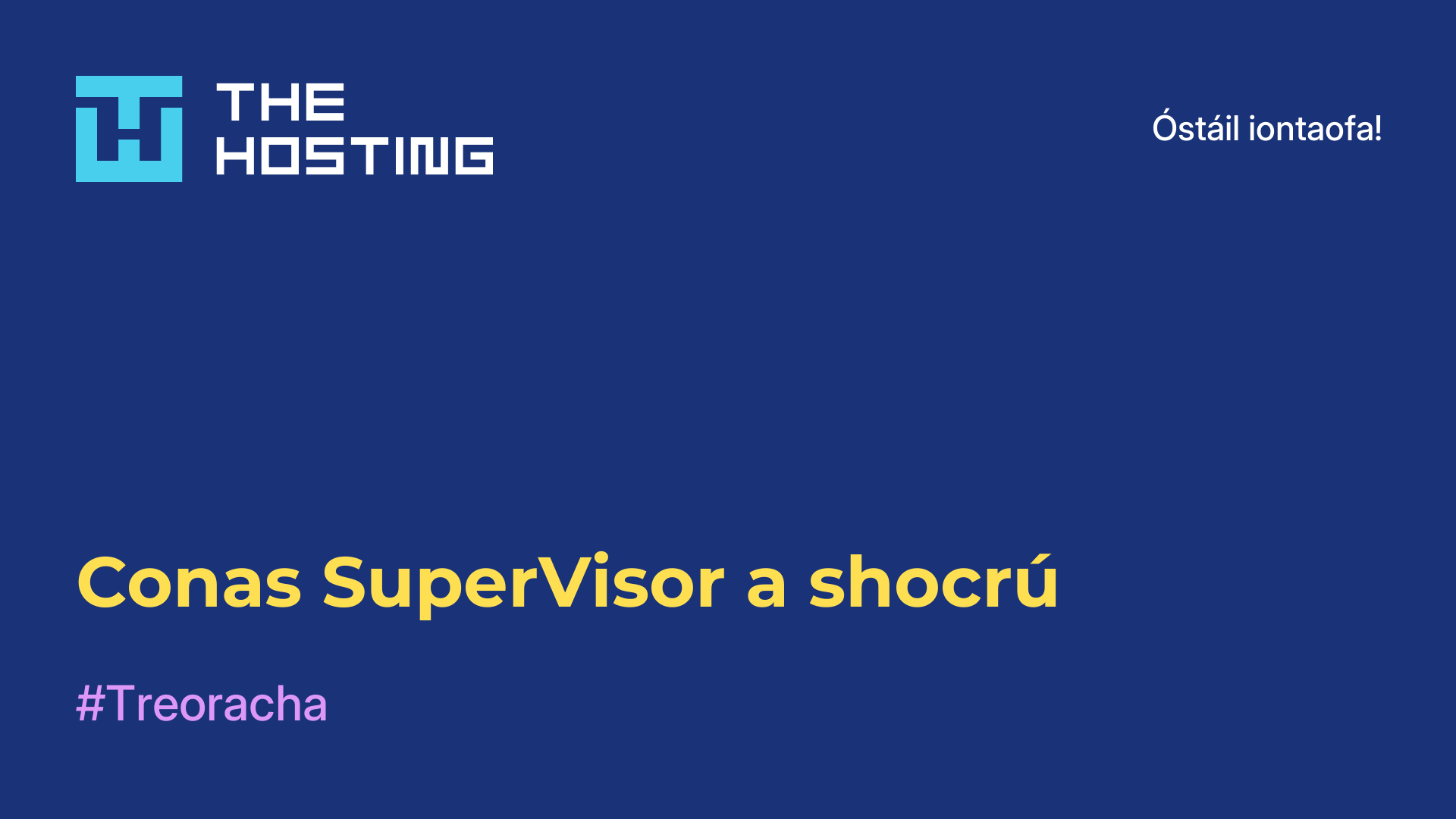 Conas SuperVisor a shocrú