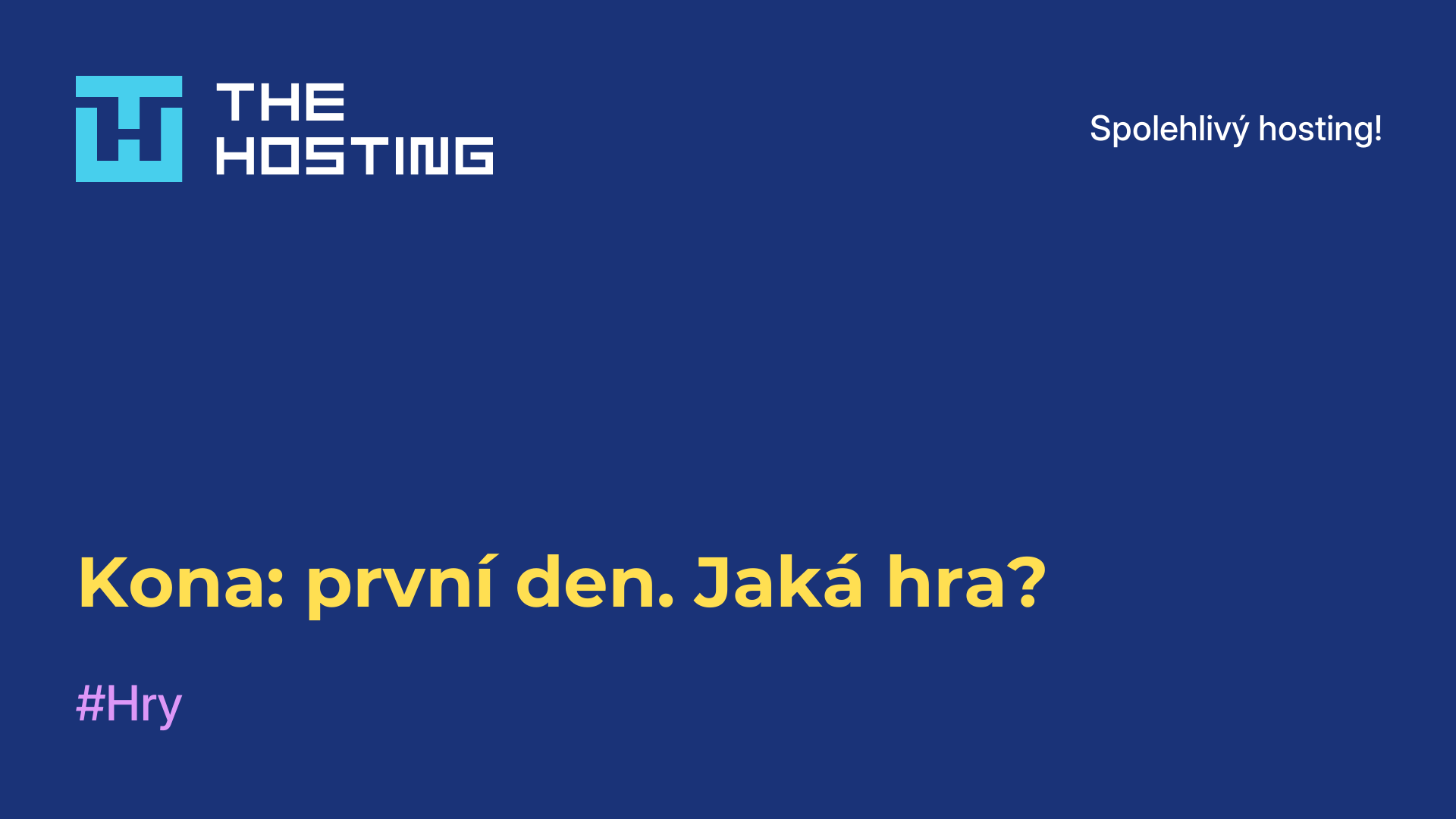 Kona: první den. Jaká hra?