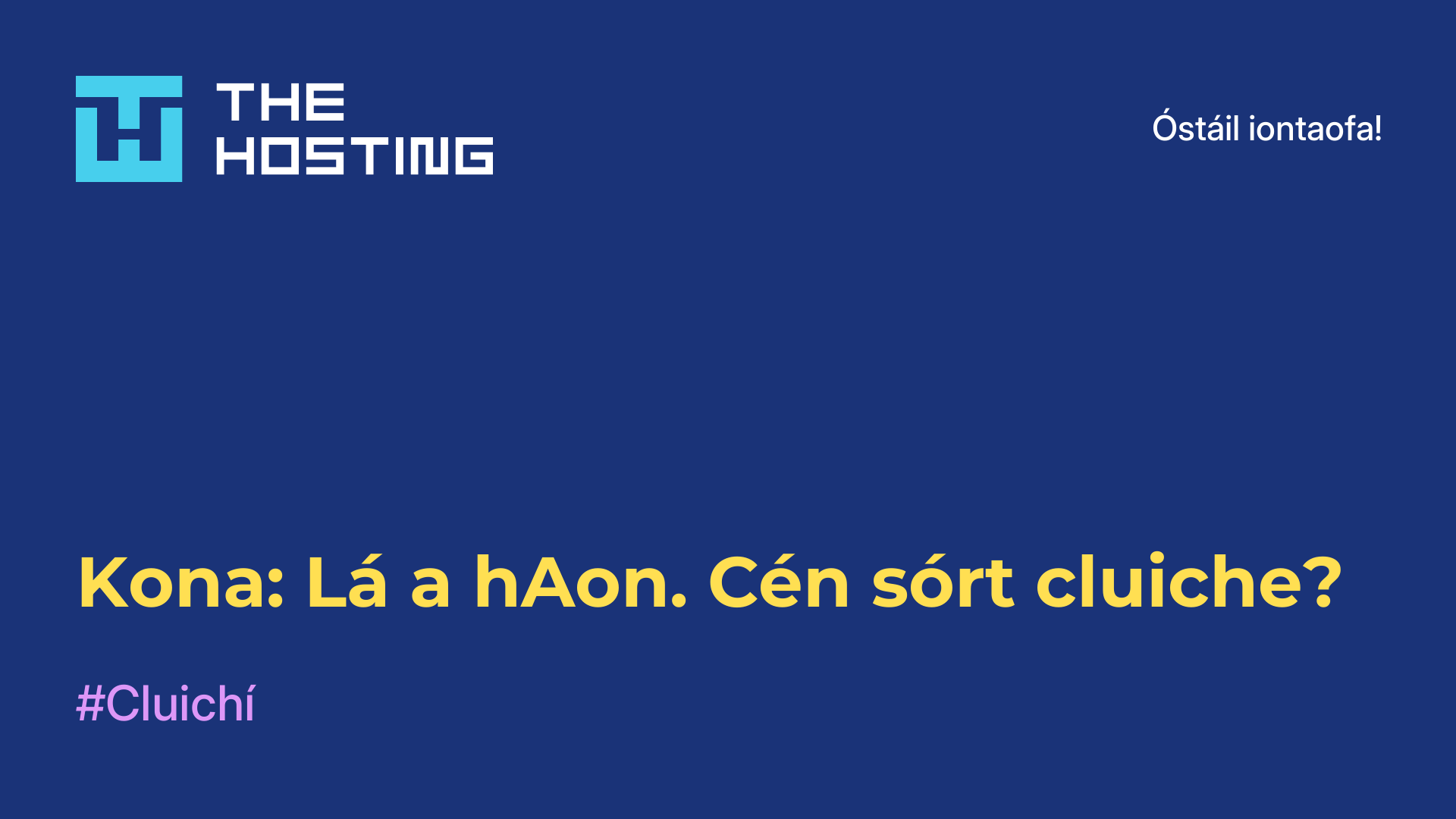 Kona: Lá a hAon. Cén sórt cluiche?
