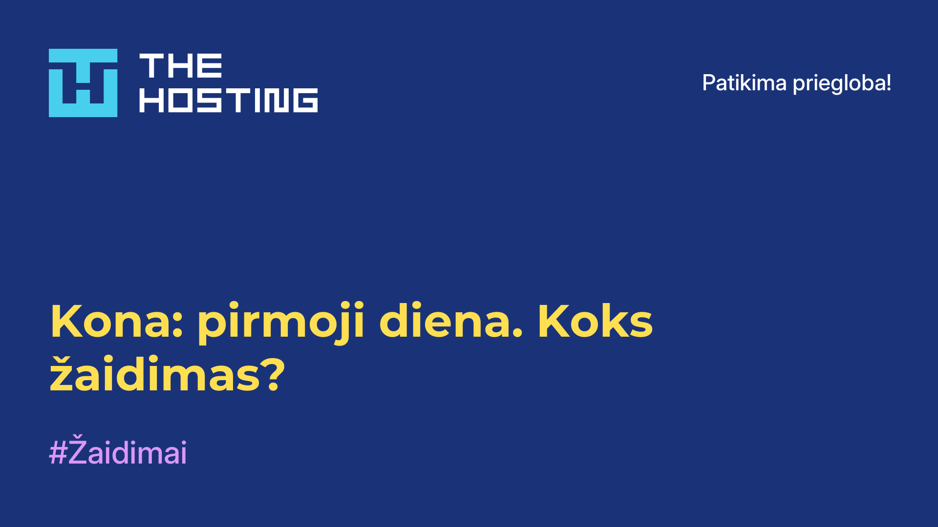 Kona: pirmoji diena. Koks žaidimas?