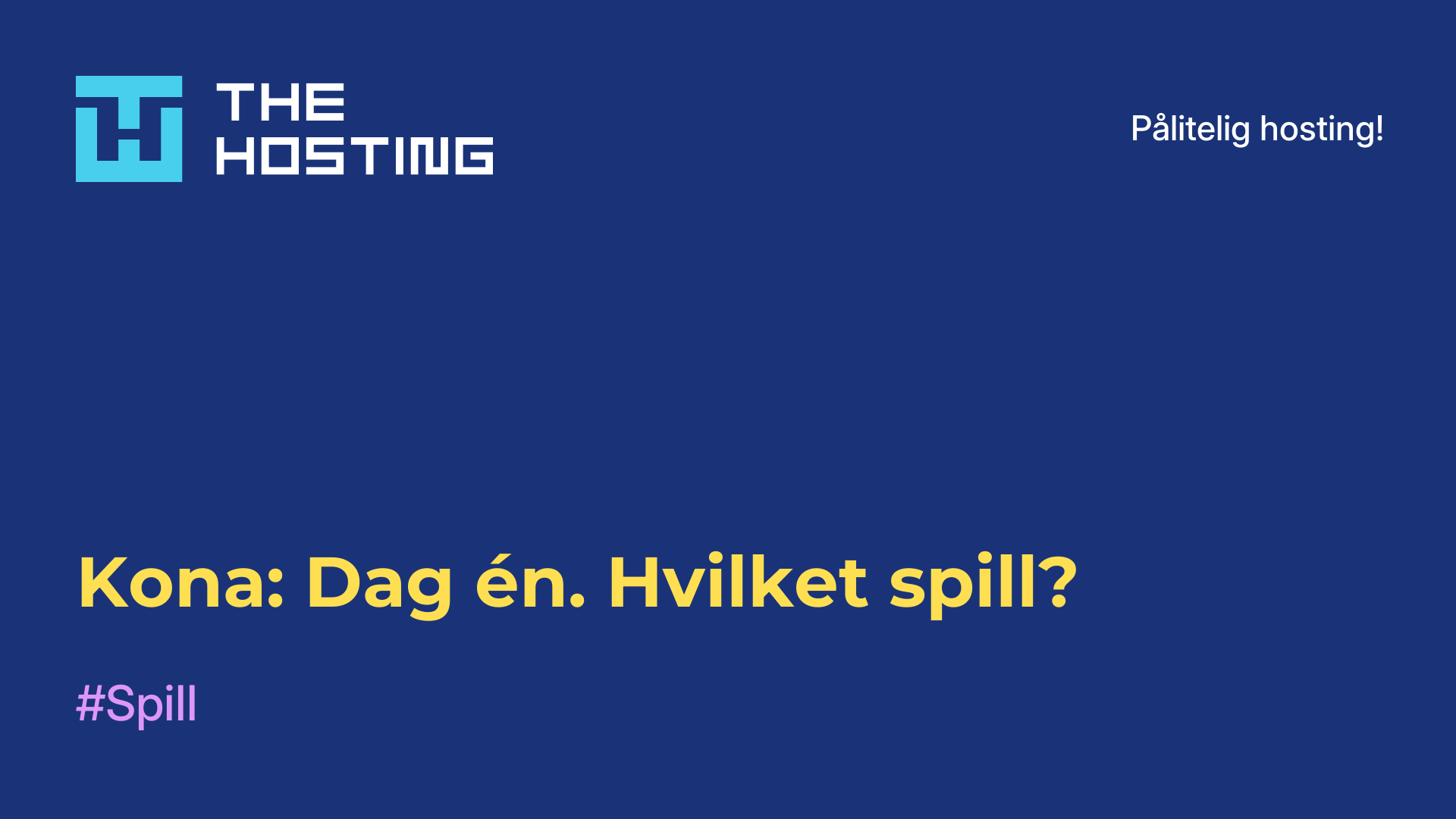 Kona: Dag én. Hvilket spill?