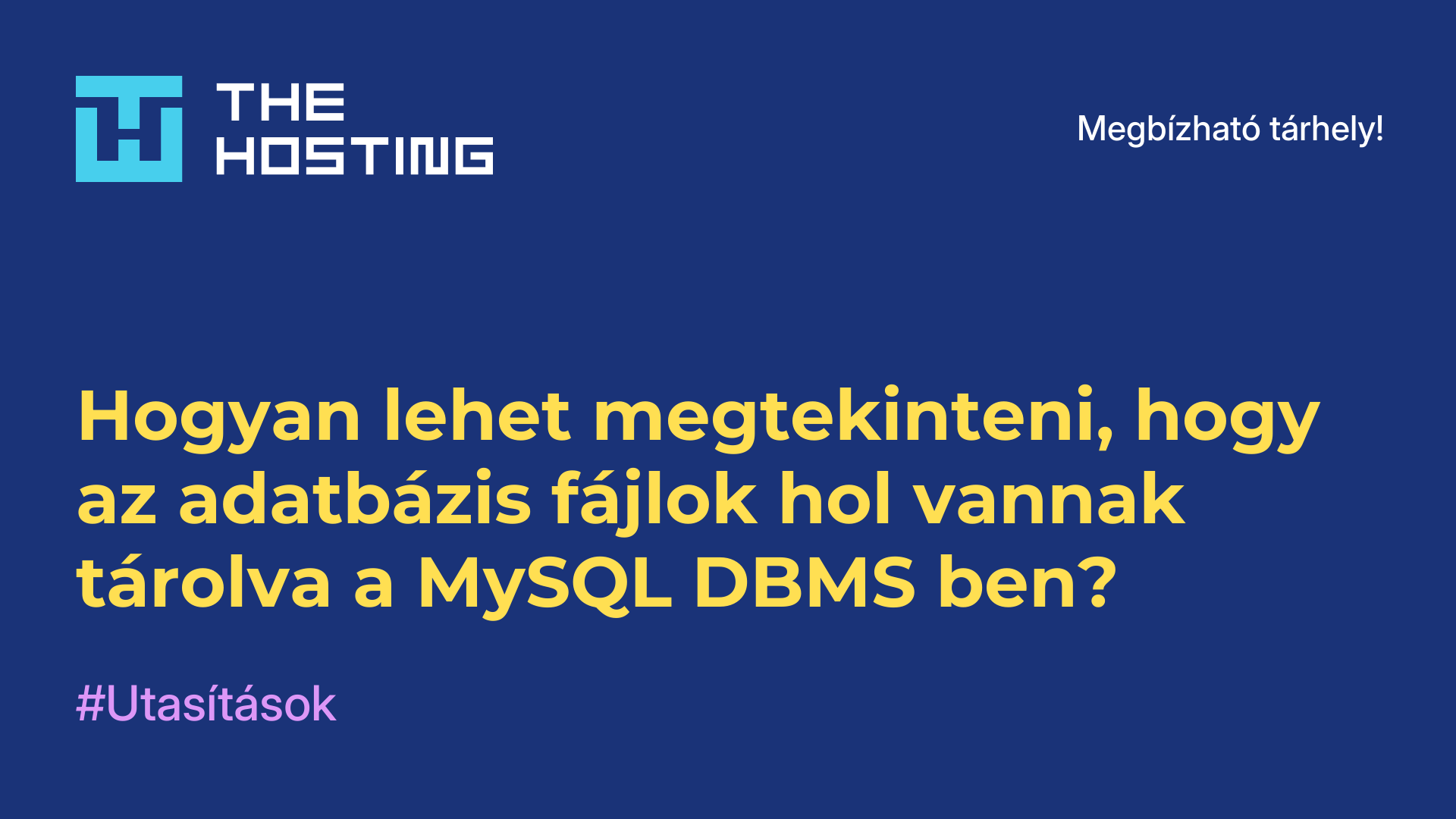 Hogyan lehet megtekinteni, hogy az adatbázis-fájlok hol vannak tárolva a MySQL DBMS-ben?