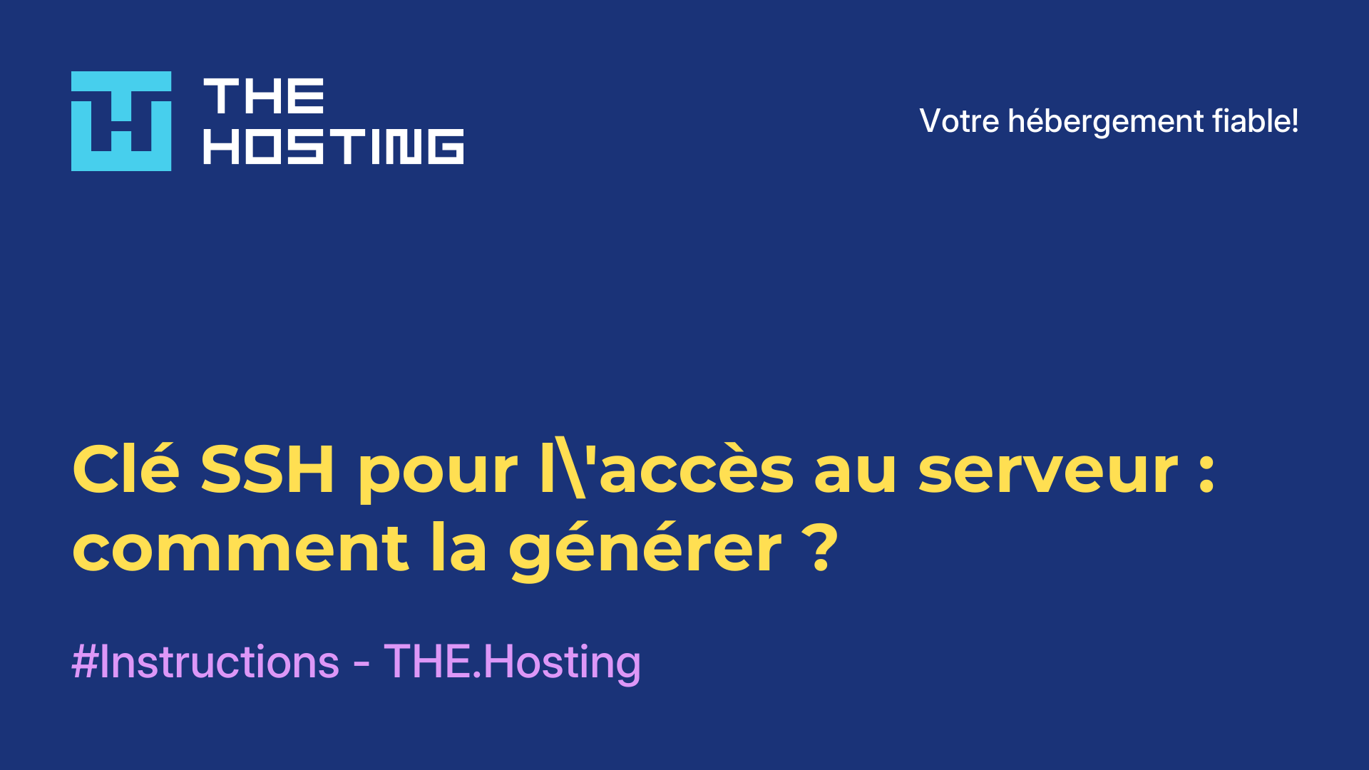 Clé SSH pour l'accès au serveur : comment la générer ?