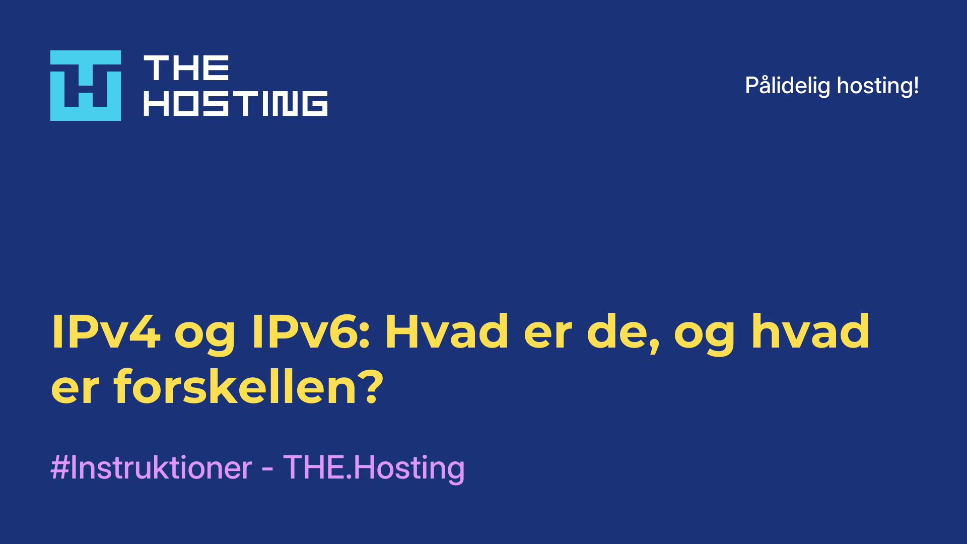 IPv4 og IPv6: Hvad er de, og hvad er forskellen?