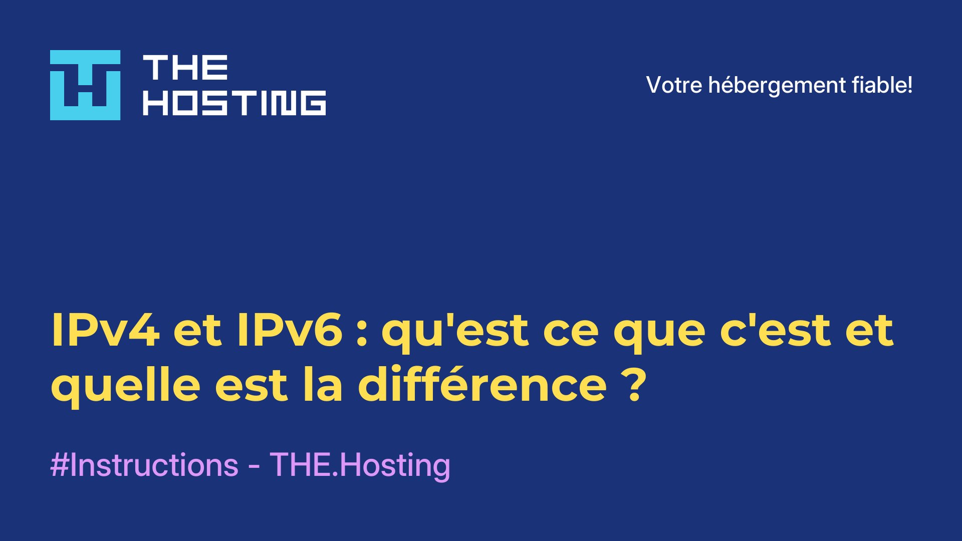 IPv4 et IPv6 : qu'est-ce que c'est et quelle est la différence ?