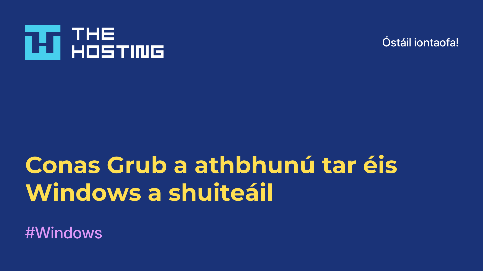 Conas Grub a athbhunú tar éis Windows a shuiteáil
