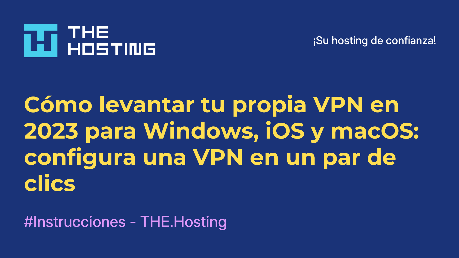Cómo levantar tu propia VPN en 2023 para Windows, iOS y macOS: configura una VPN en un par de clics