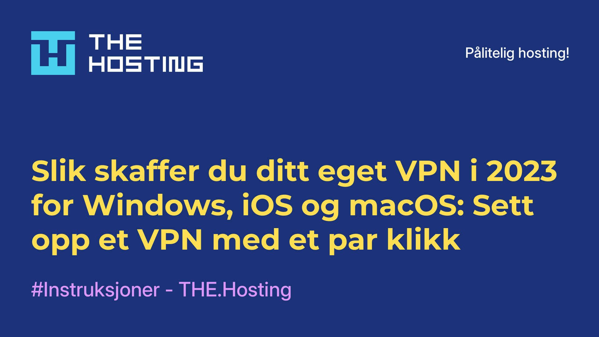 Slik skaffer du ditt eget VPN i 2023 for Windows, iOS og macOS: Sett opp et VPN med et par klikk