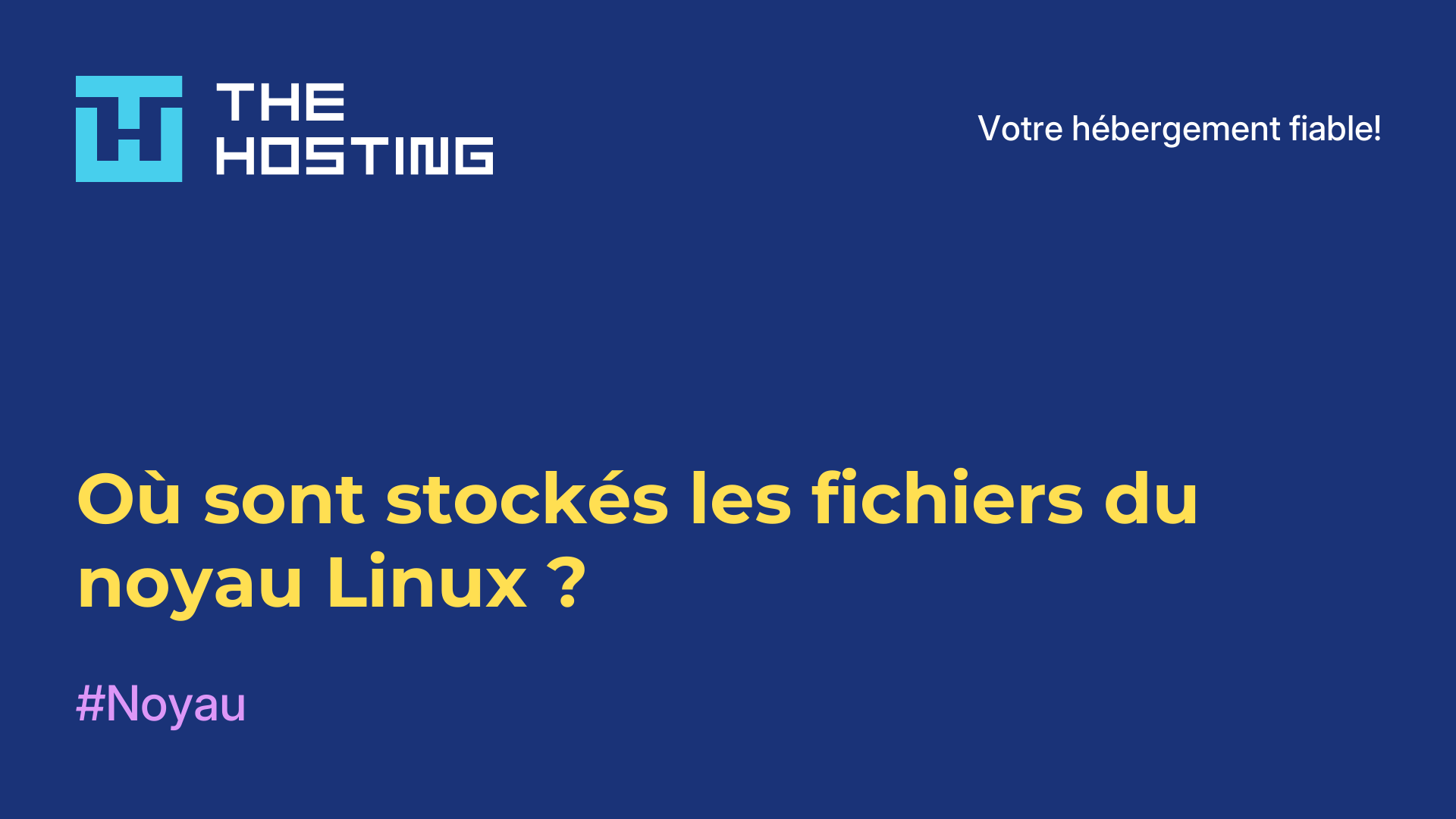 Où sont stockés les fichiers du noyau Linux ?