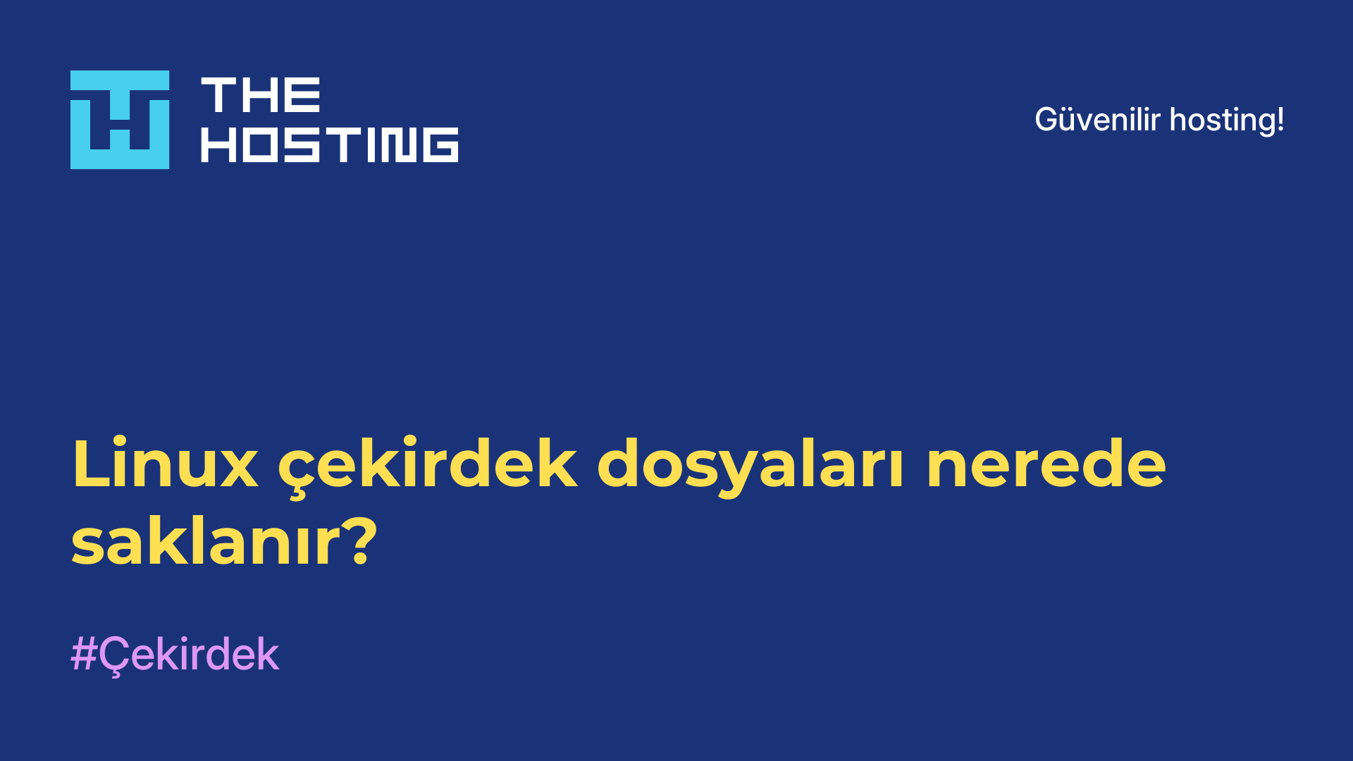 Linux çekirdek dosyaları nerede saklanır?