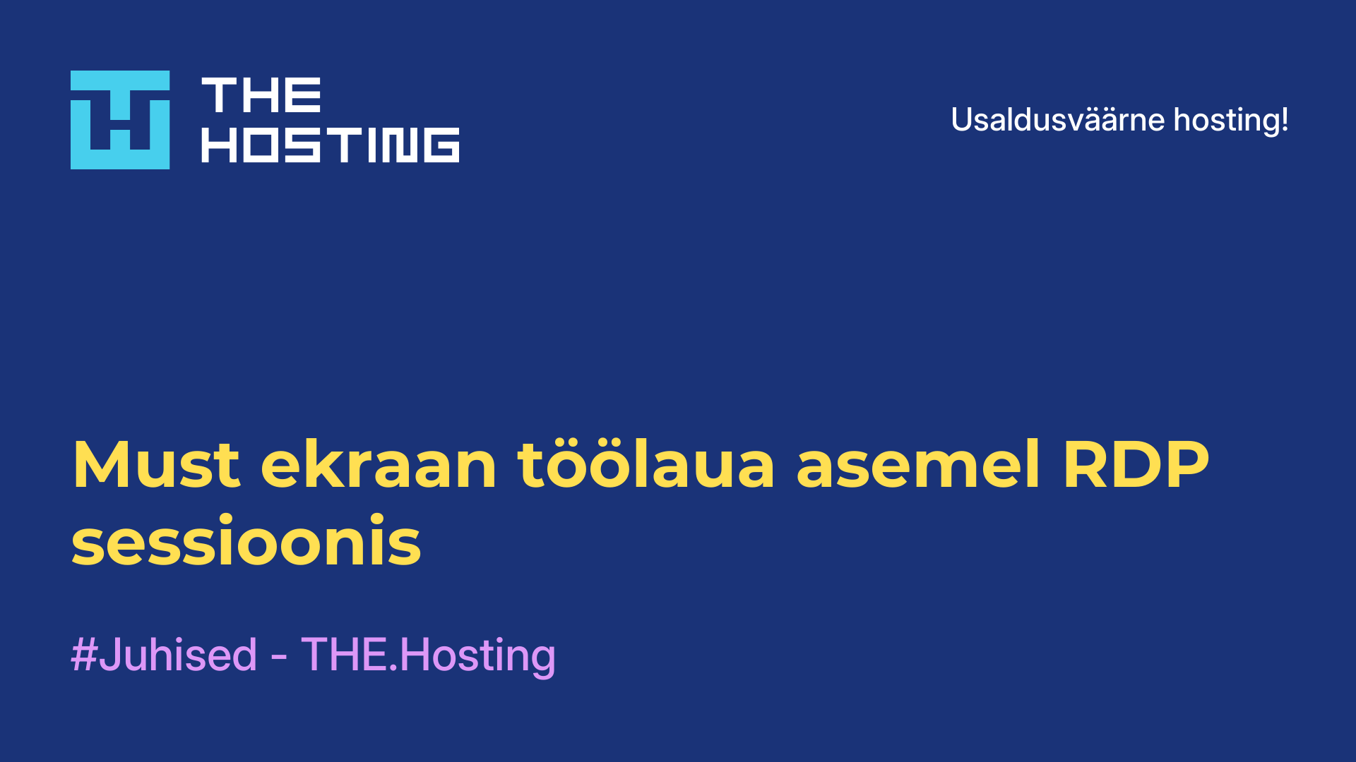 Must ekraan töölaua asemel RDP-sessioonis