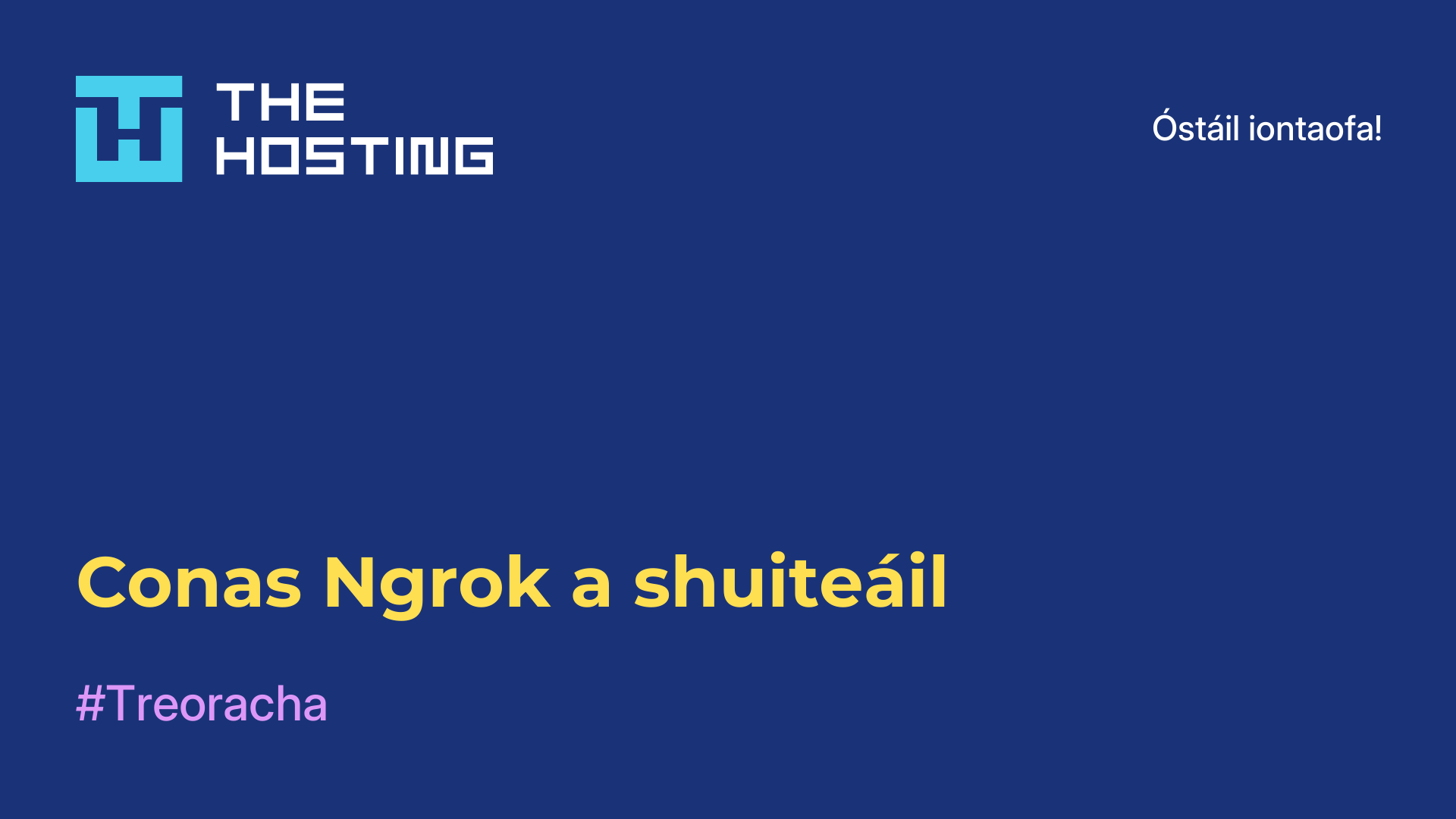 Conas Ngrok a shuiteáil