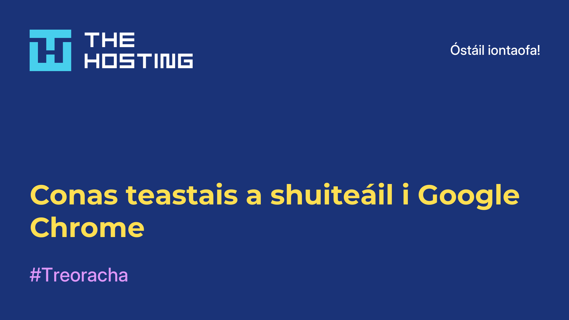 Conas teastais a shuiteáil i Google Chrome