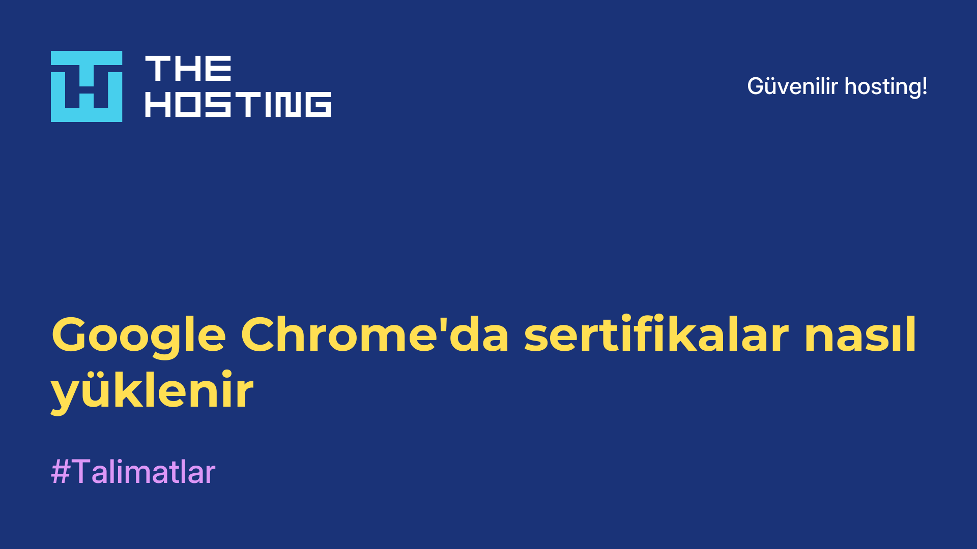 Google Chrome'da sertifikalar nasıl yüklenir