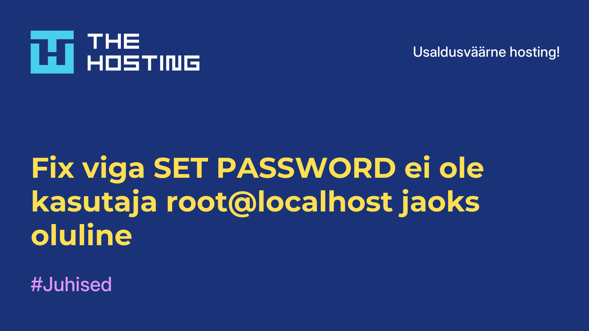 Fix viga SET PASSWORD ei ole kasutaja root@localhost jaoks oluline